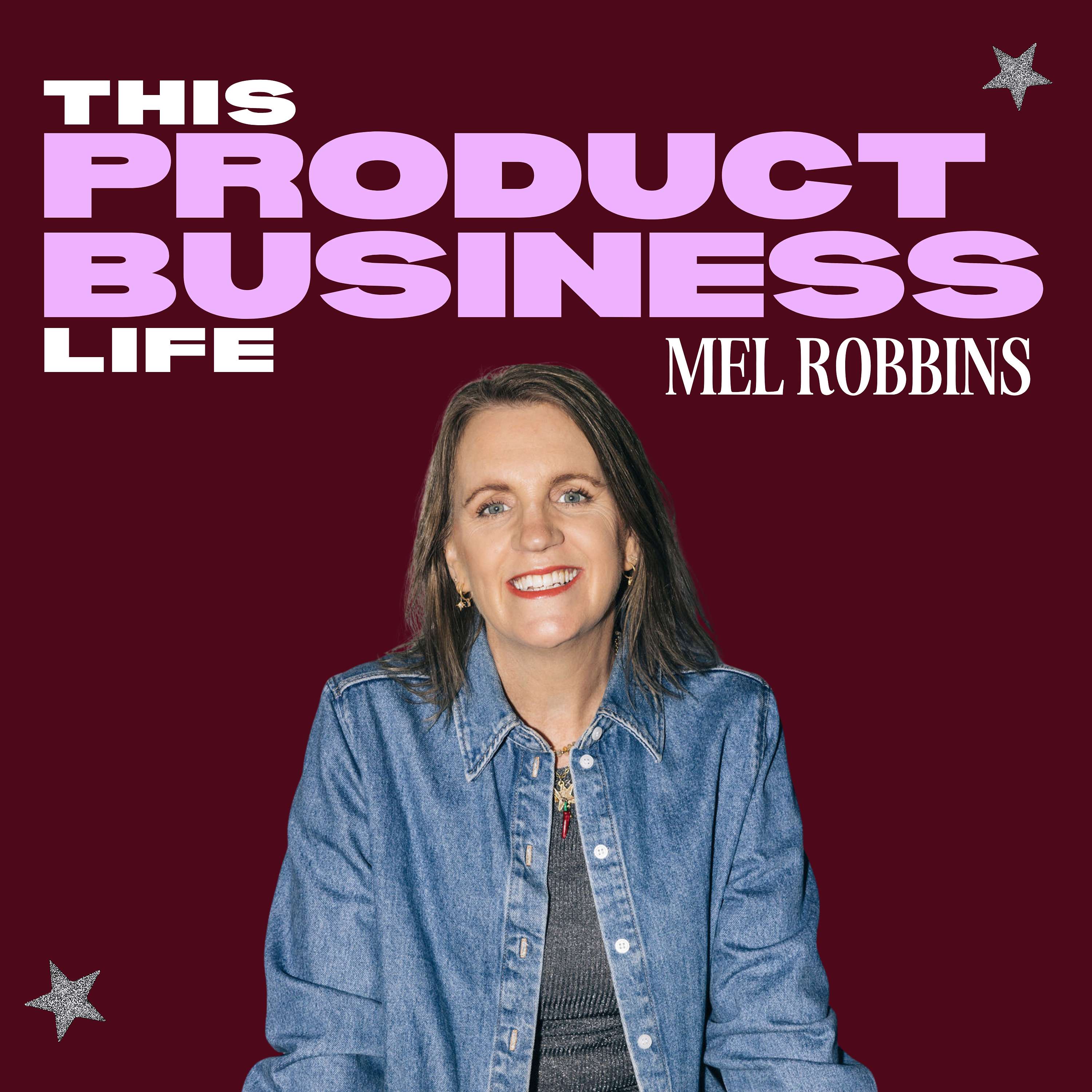This Product Business Life with Mel Robbins podcast show image