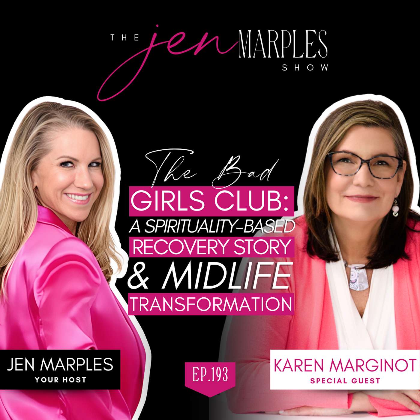 The Bad Girls Club: A Spiritually Based Recovery Story & Midlife Transformation with Karen Marginot