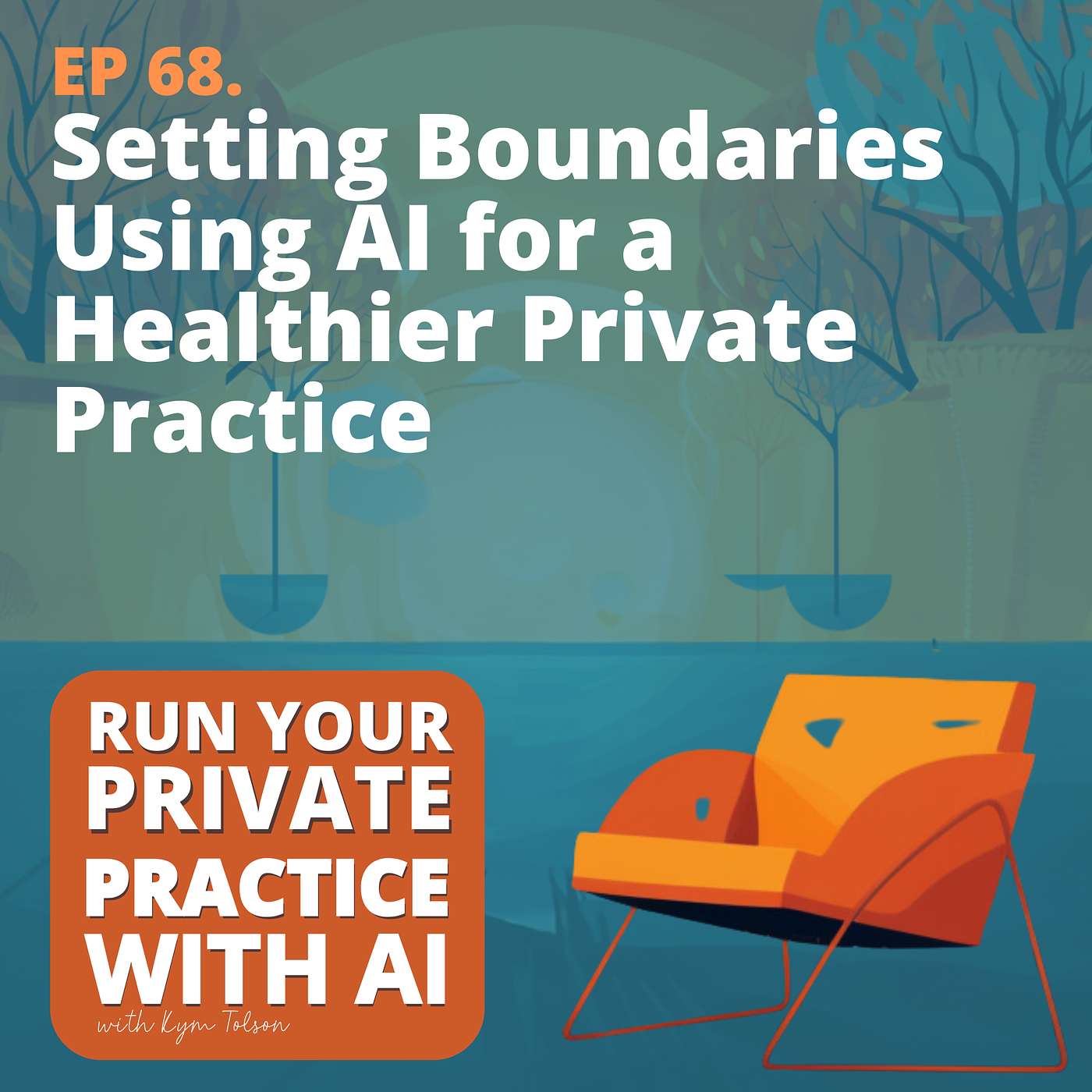 68. Setting Boundaries Using AI for a Healthier Private Practice