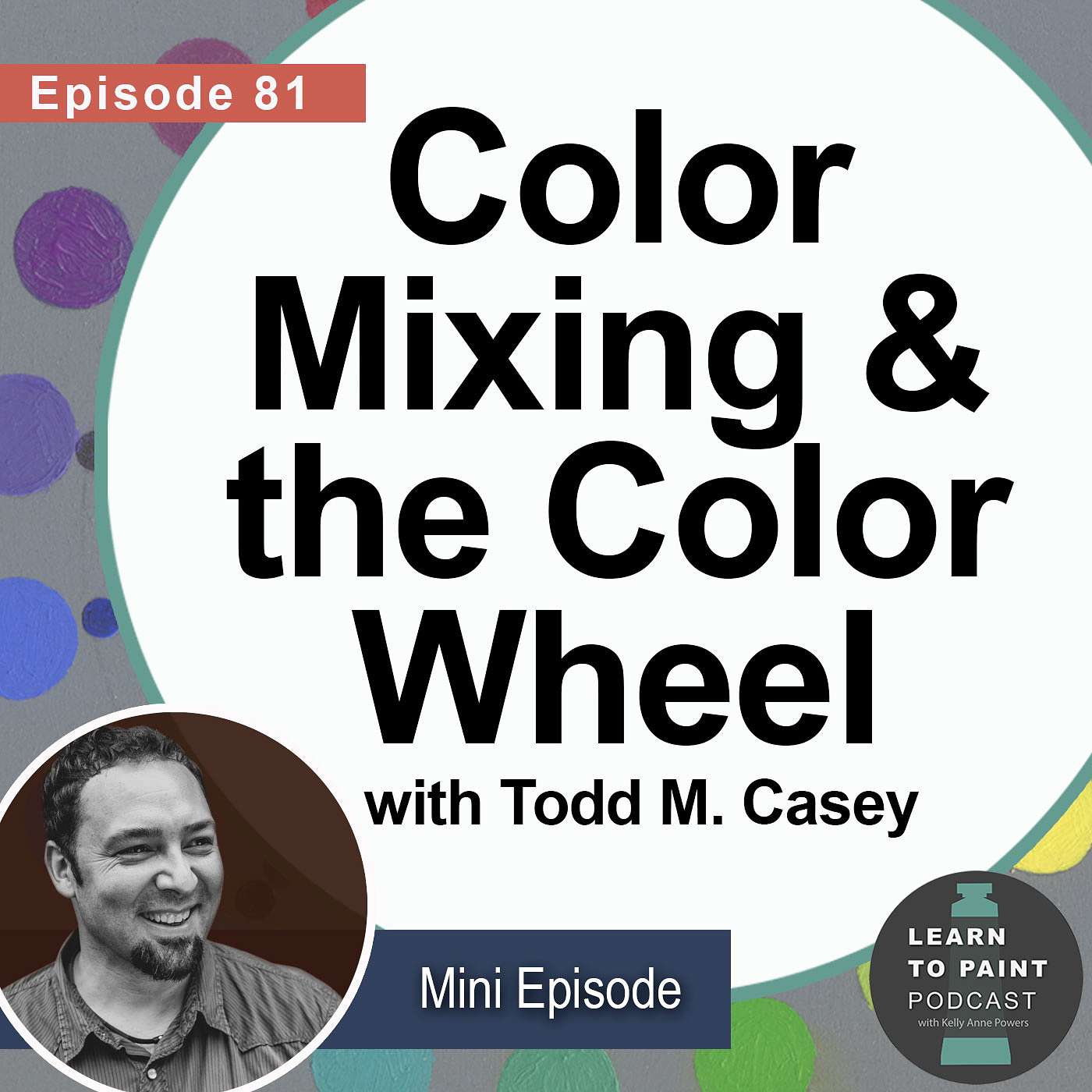 Color Mixing & the Color Wheel with Todd M. Casey [Mini]