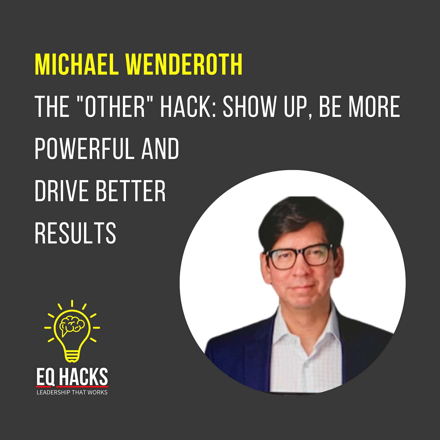 Michael Wenderoth on "The Other" Hack: Show Up, Be More Powerful, and Drive Better Results