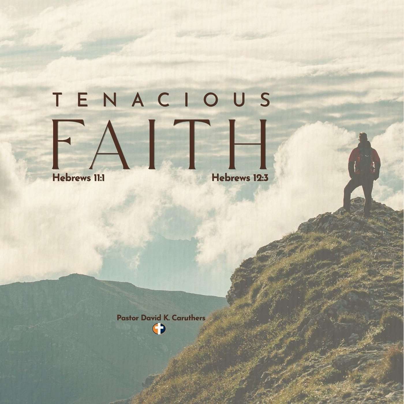 "Tenacious Faith” | Sunday AM | Pastor David K. Caruthers episode artwork