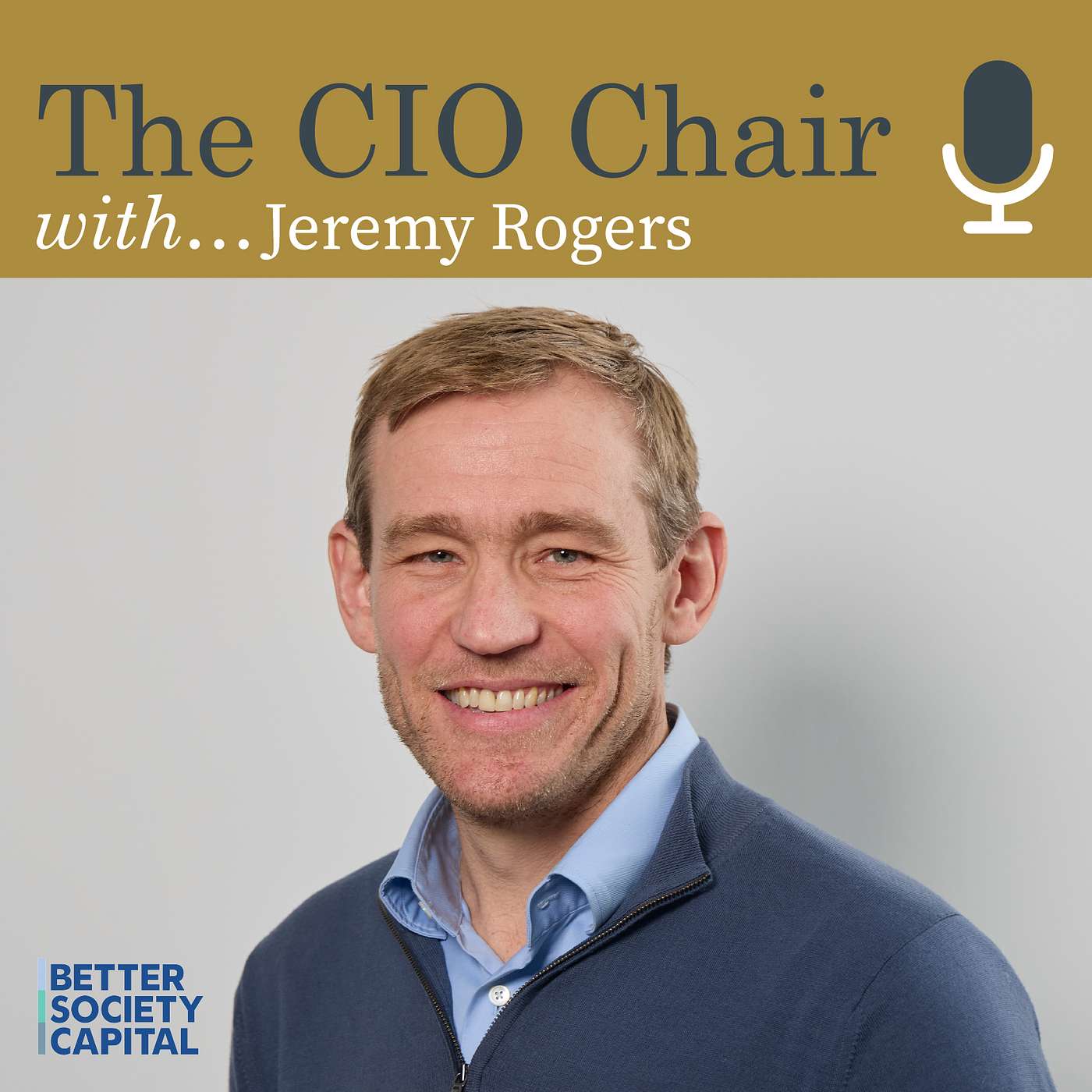 12. Jeremy Rogers, CIO,  Better Society Capital - Investing for Impact Without Losing Sight of Returns