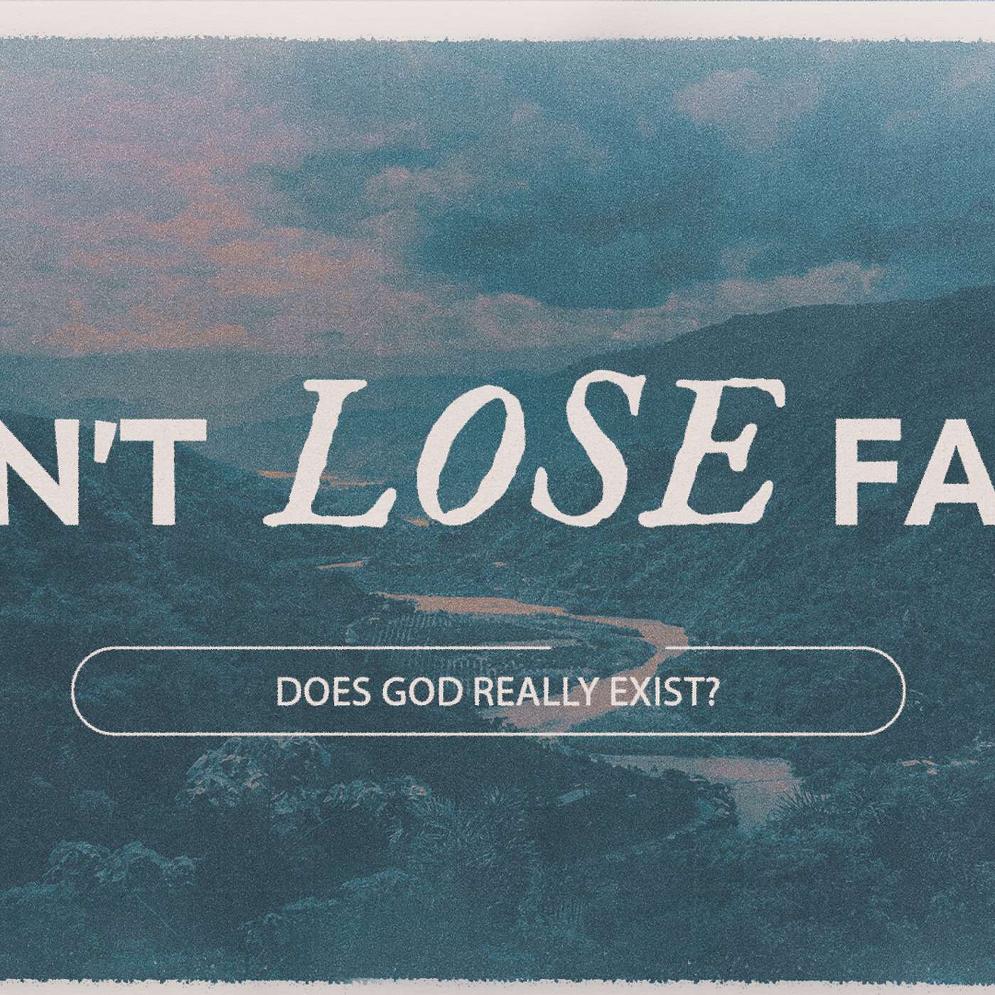 June 30, 2024 | Don't Lose Faith: Does God really exist? | Matt Whitlock episode artwork