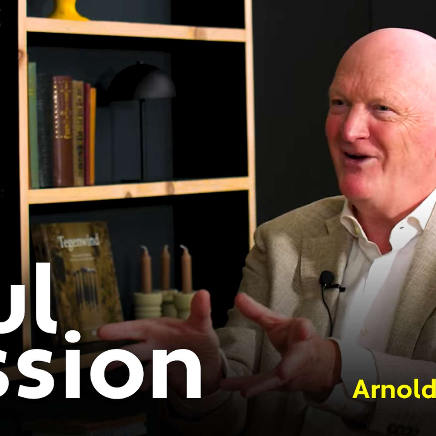 Soul Session met Arnold Karskens, “Ik geloof in de kracht van de mens”