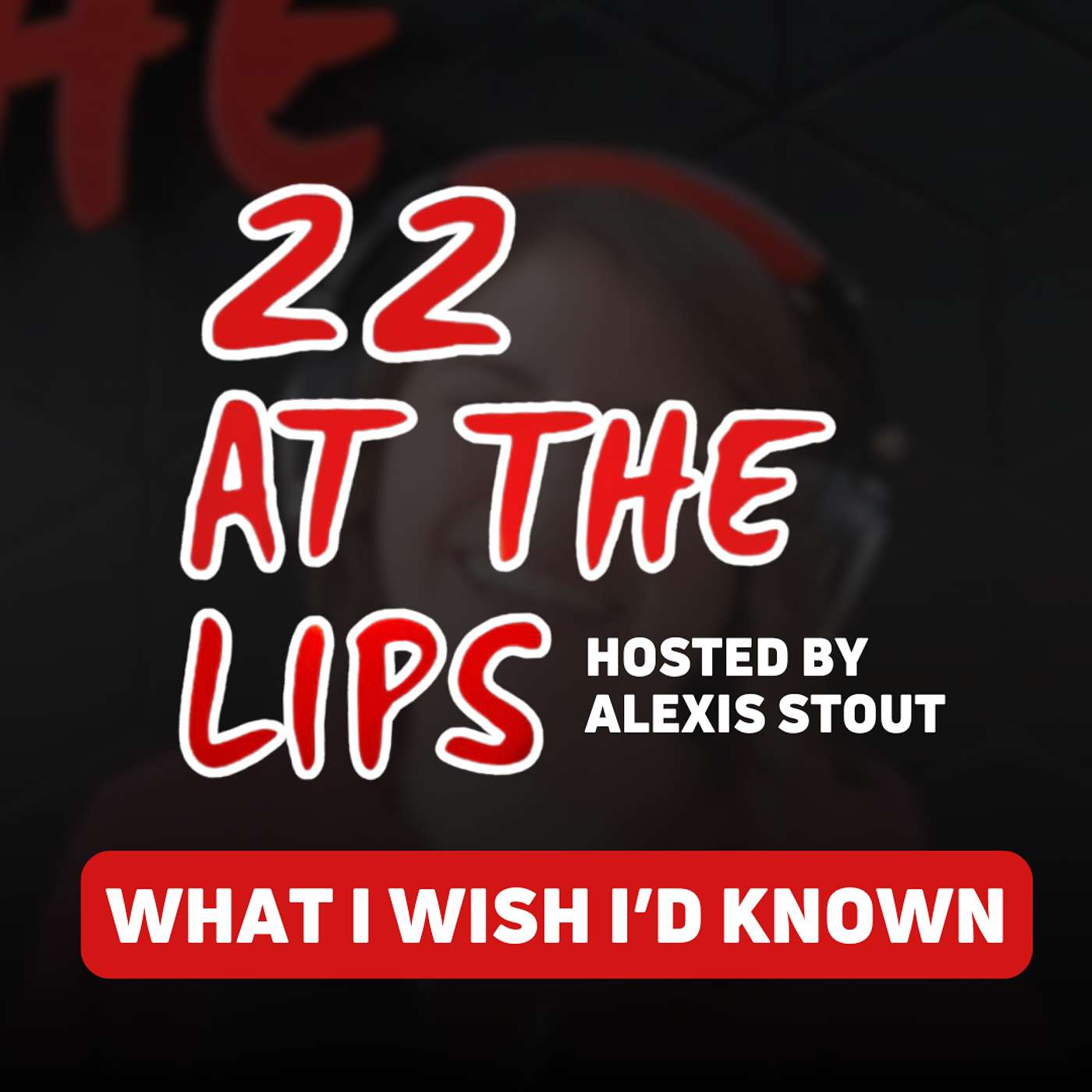 What I Wish I'd Known | with Alexis Stout