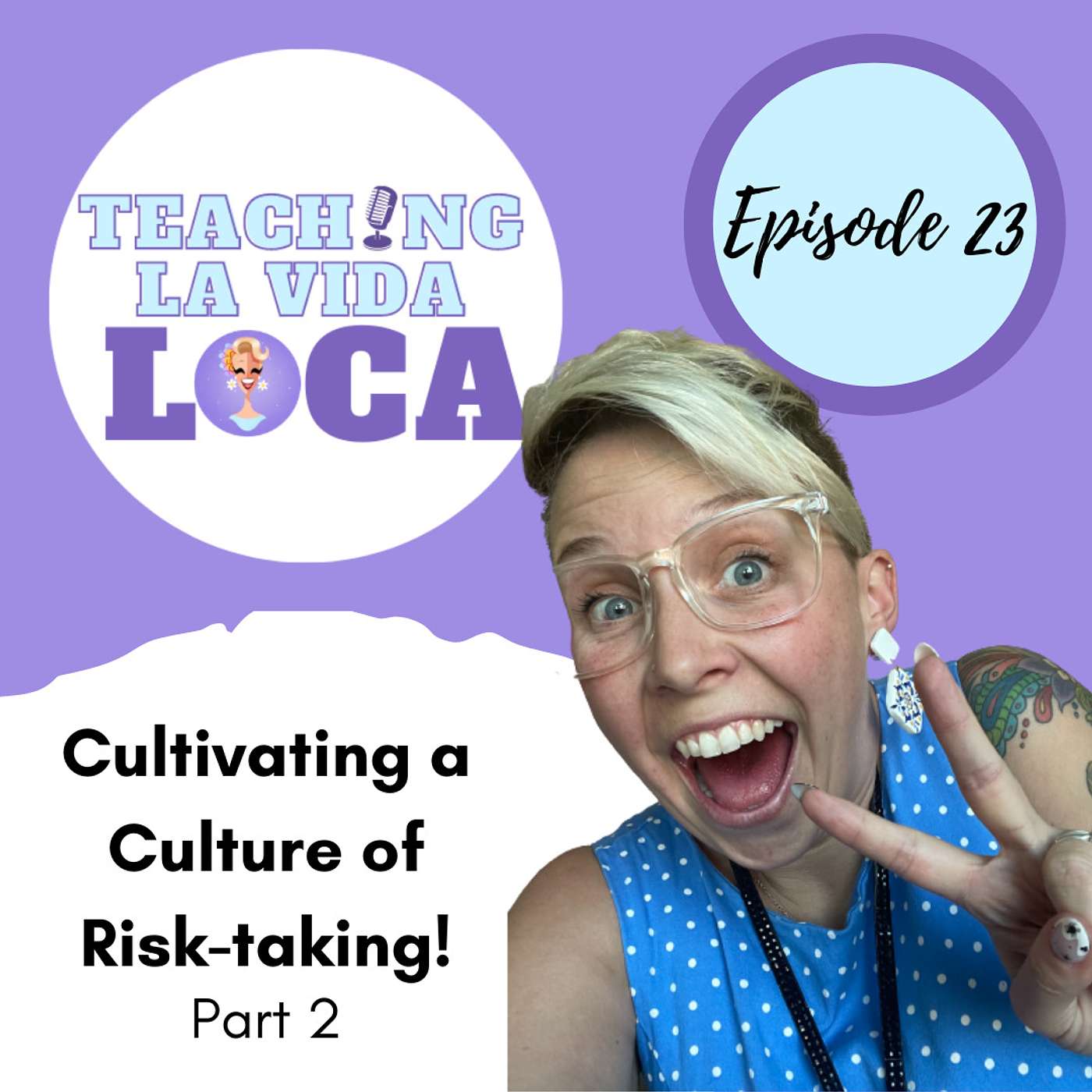 Episode 23: Cultivating a Culture of Risk Taking - Part 2 episode artwork