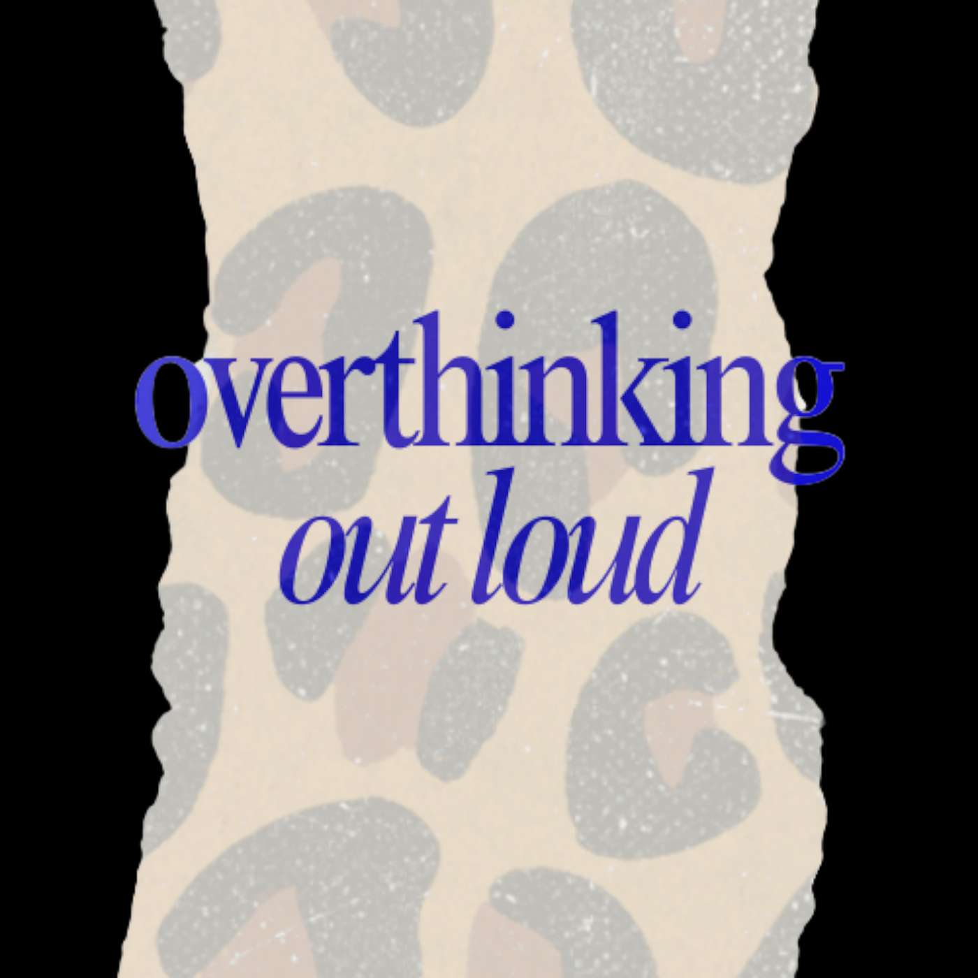 Overthinking Out Loud