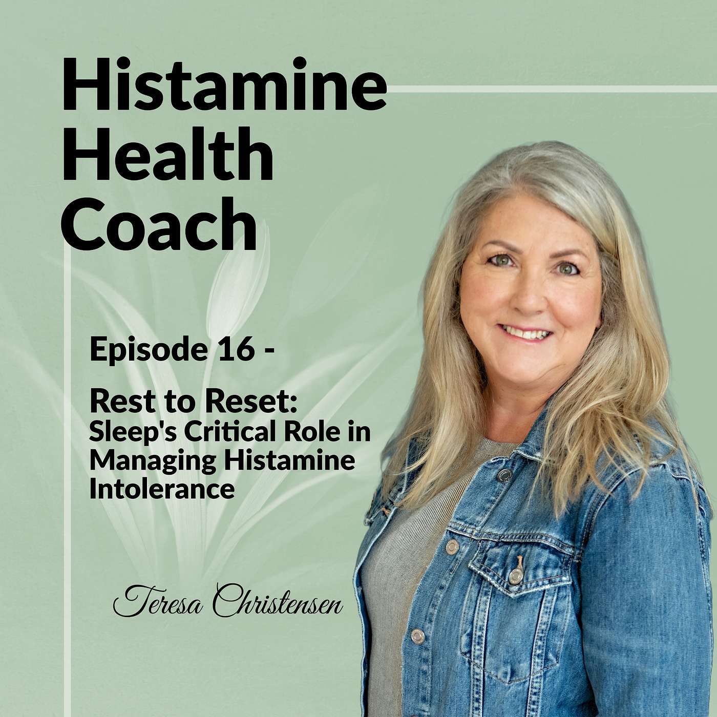 Episode 16 - Rest to Reset: Sleep's Critical Role in Managing Histamine Intolerance Episode 16 - Rest to Reset: Sleep's Critical Role in Managing Histamine Intolerance