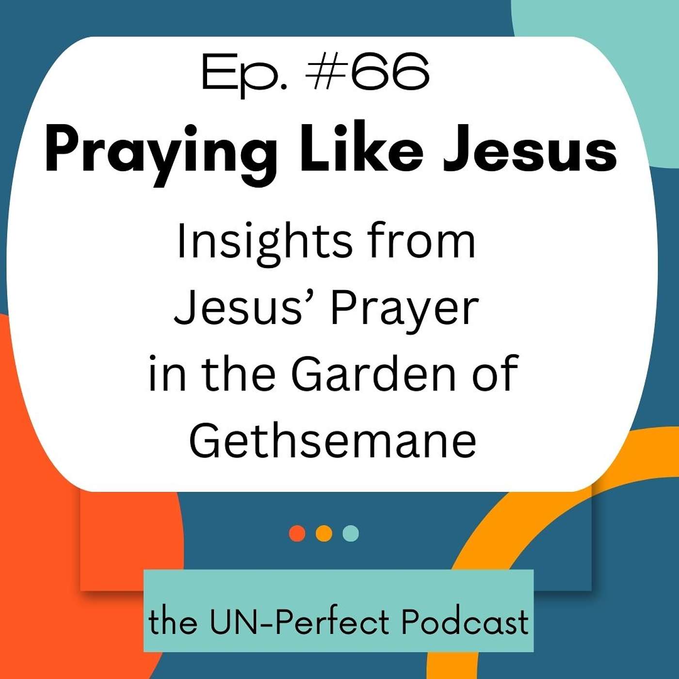 Praying Like Jesus: Insights from Jesus' Prayer In the Garden of Gethsemane