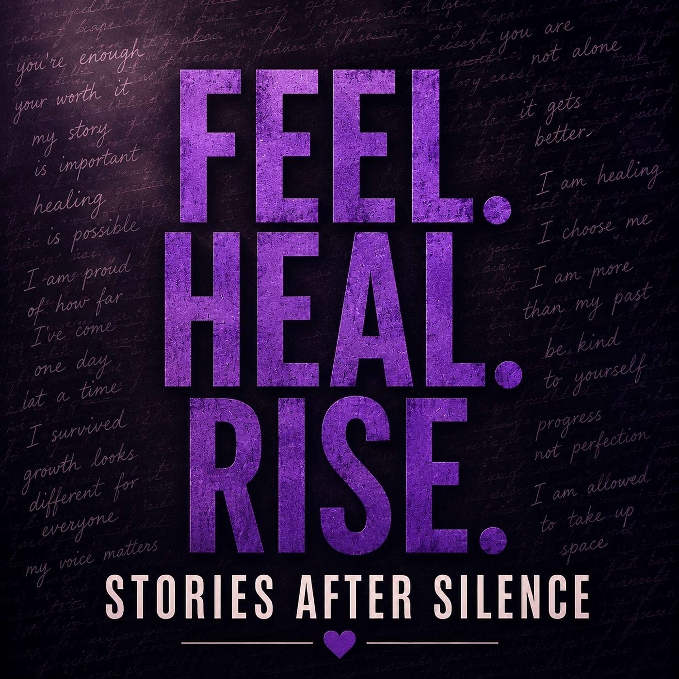 Feel. Heal. Rise. - Stories After Silence