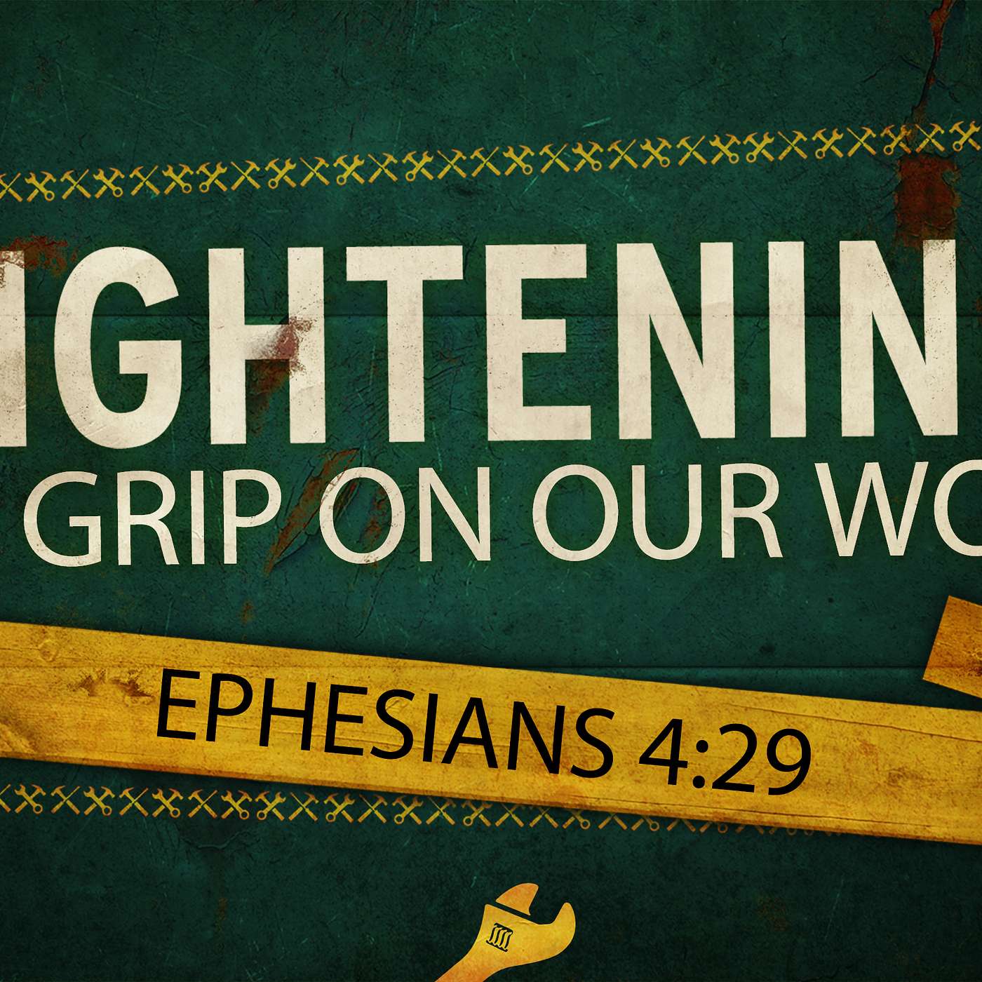 Ephesians 4:29 (Tightening Our Grip on our Words)
