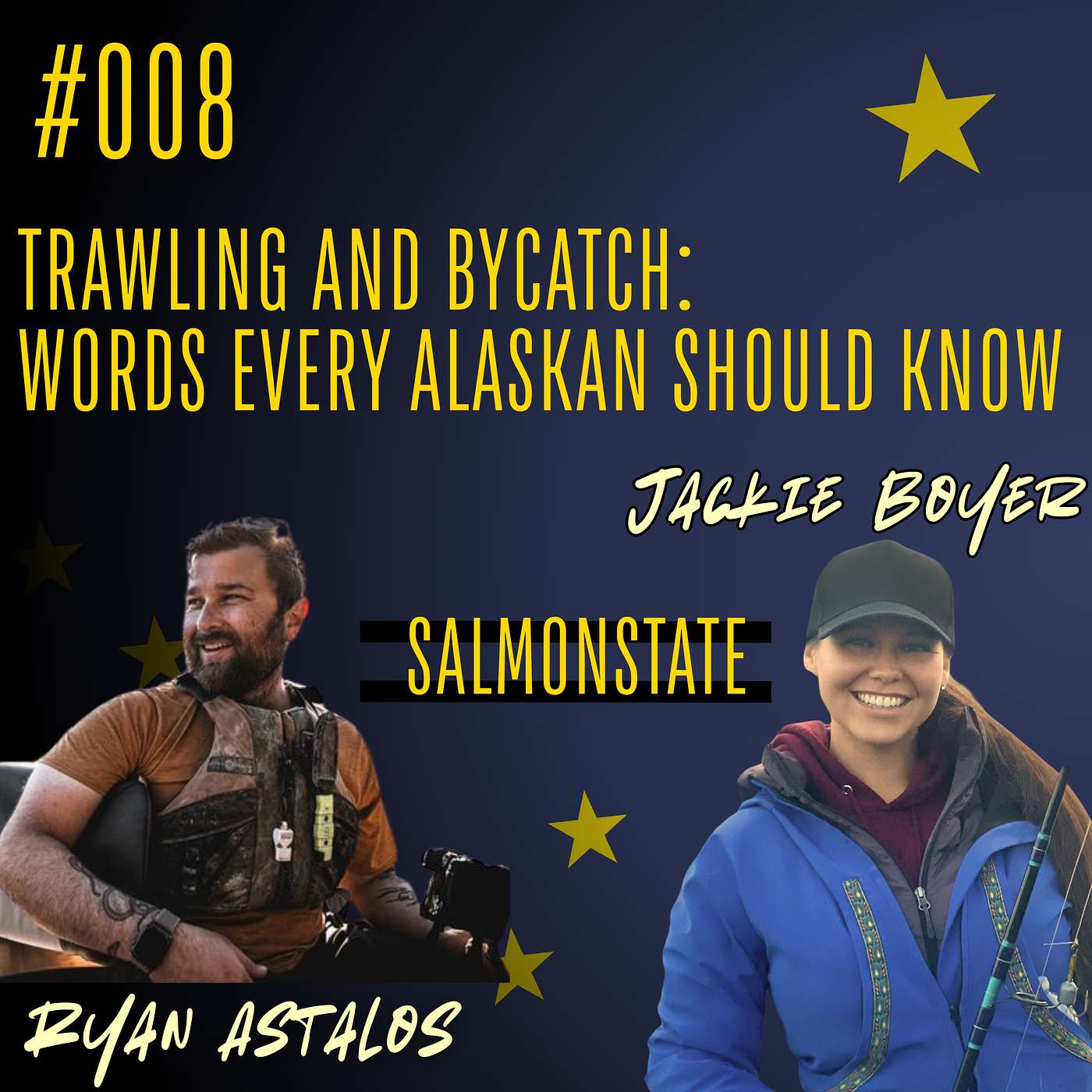 #008 Trawling & Bycatch: Two Words Every Alaskan Should Know - Ryan Astalos and Jackie Boyer from SalmonState