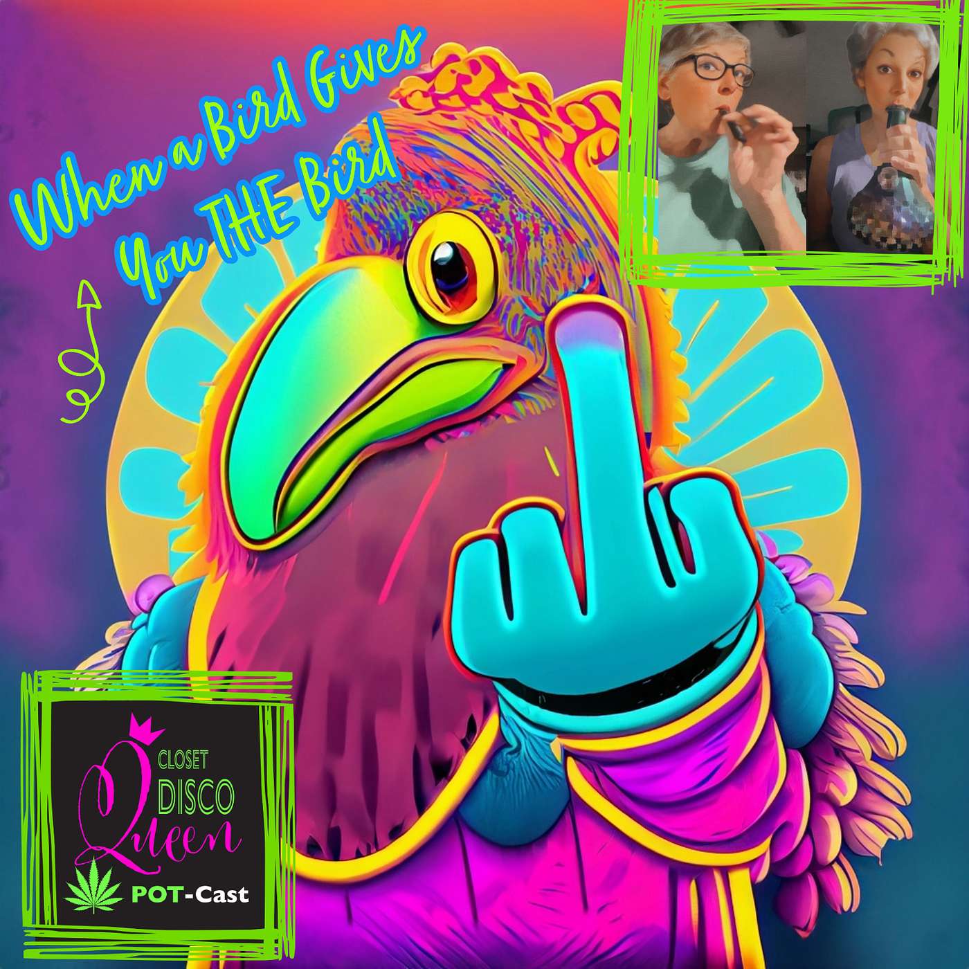 Laughing Through Midlife with Cannabis, Chaos & Courage | When a Bird Gives You THE Bird . . . episode artwork
