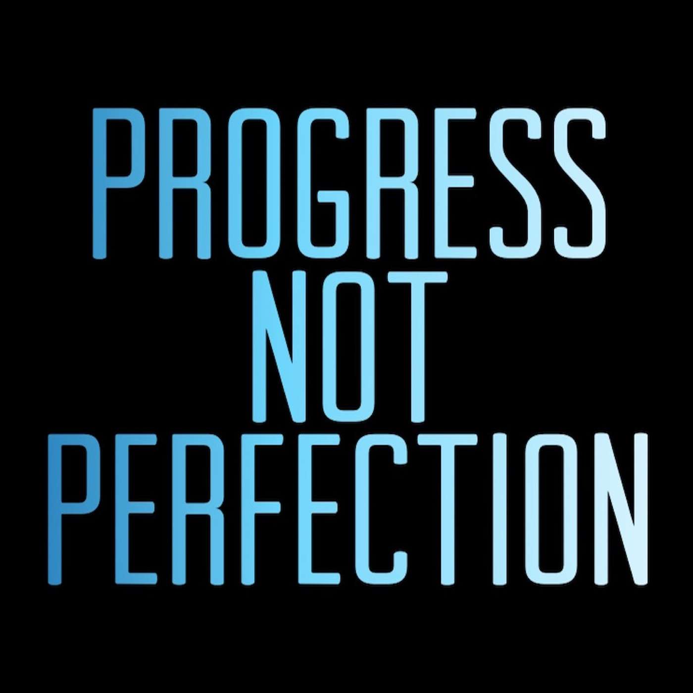 Progress Not Perfection