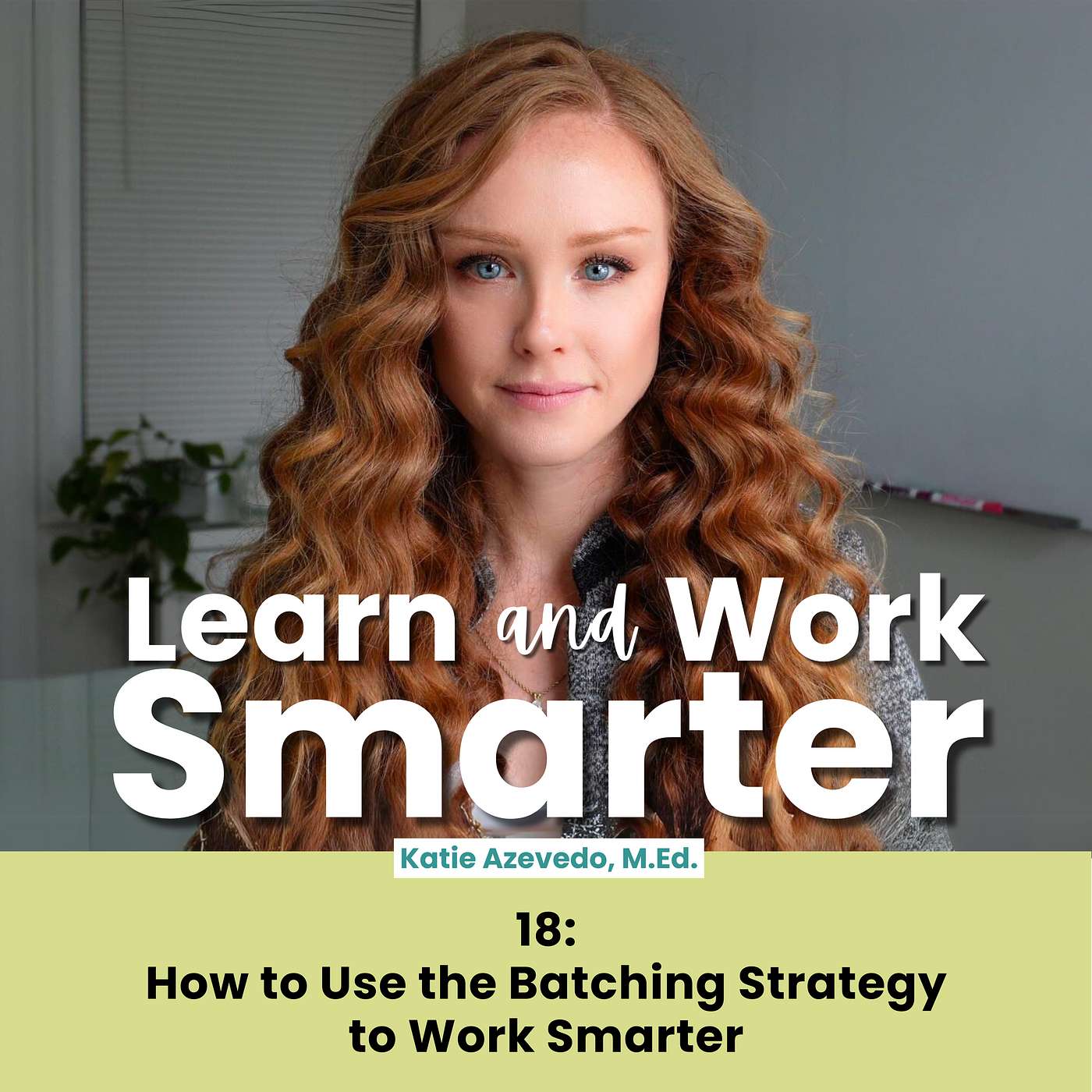 18. How to Use the Batching Strategy to Work Smarter