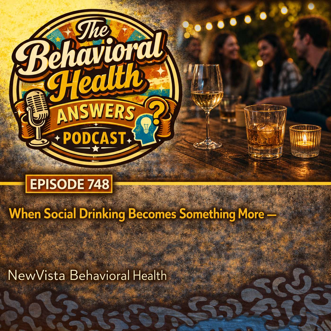 Episode 748: When Social Drinking Becomes Something More | NewVista Behavioral Health episode artwork