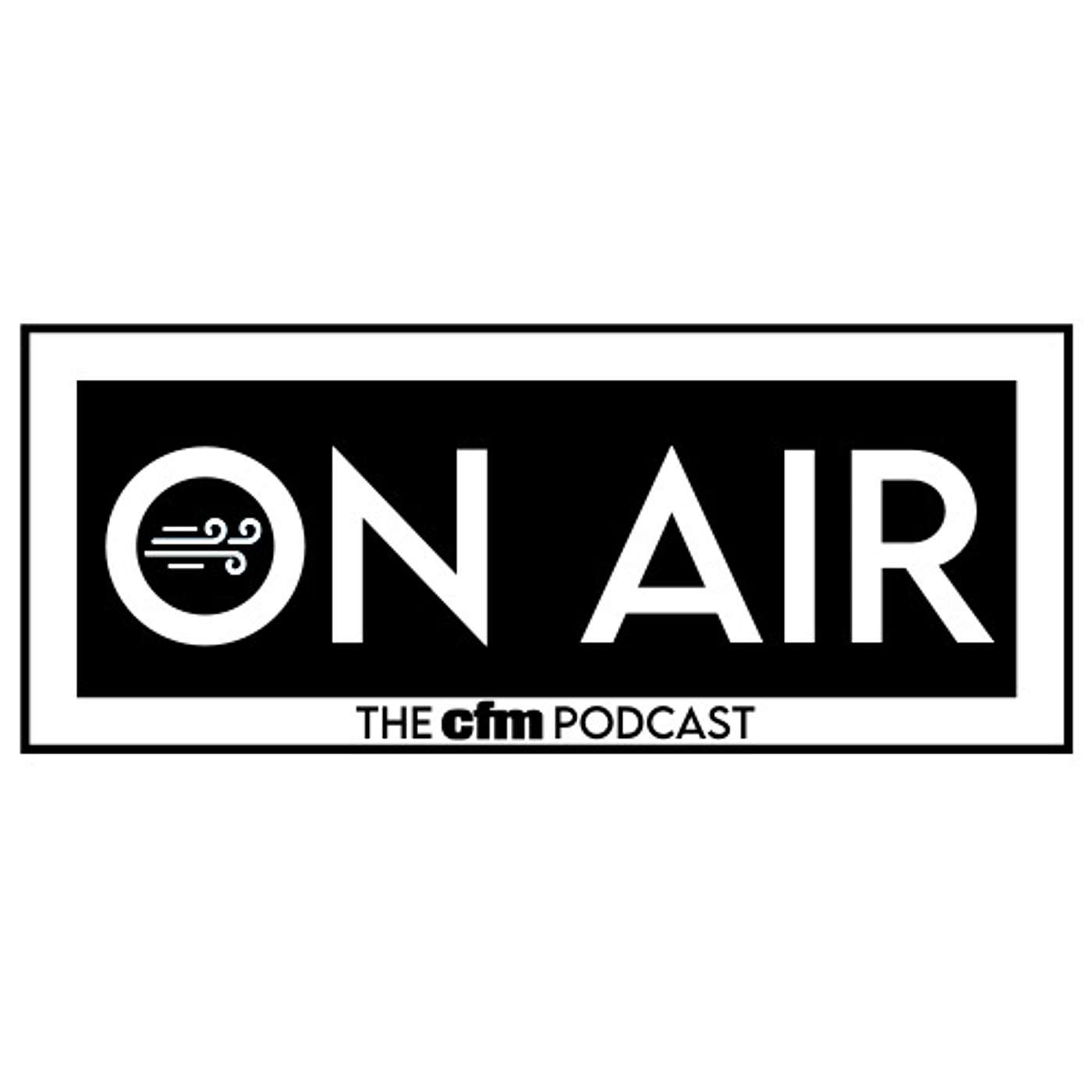 On Air : The cfm Podcast