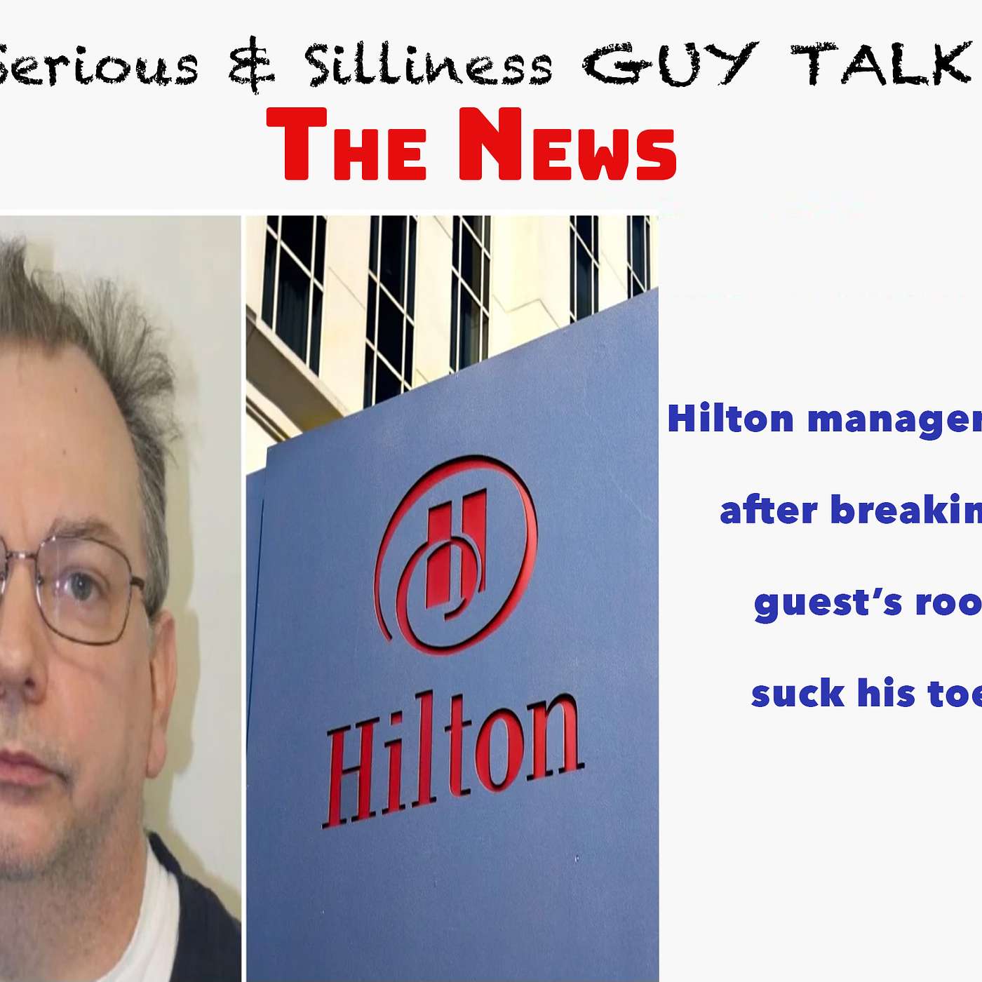 The News : Hilton manager arrested after breaking into guest’s room to suck his toes episode artwork