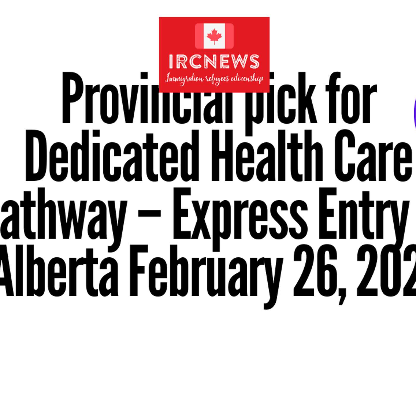 Canada Immigration Provincial pick for Dedicated Health Care Pathway – Express Entry by Alberta on February 26, 2026 episode artwork
