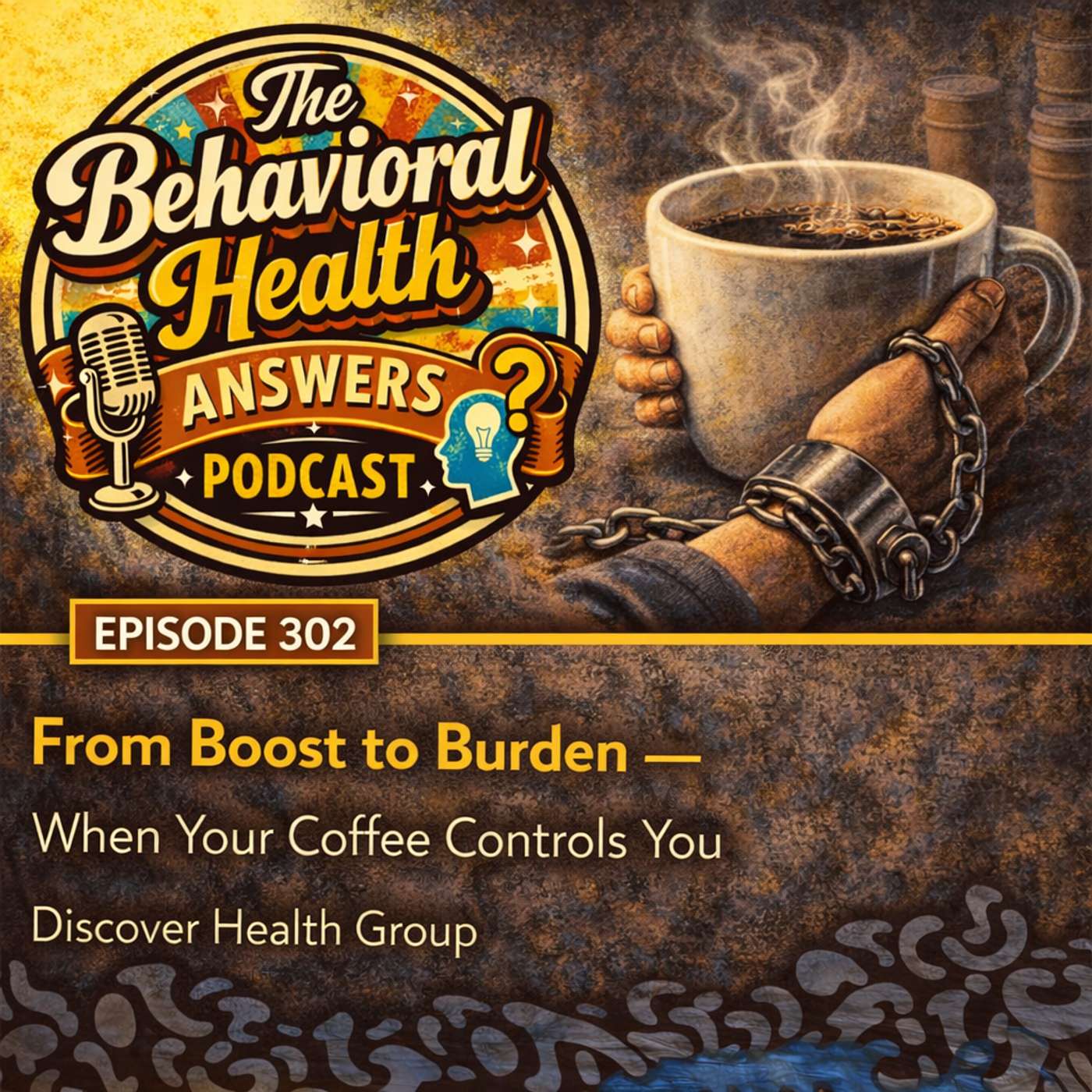Episode 302: From Boost to Burden - When Your Coffee Controls You | Discover Health Group episode artwork