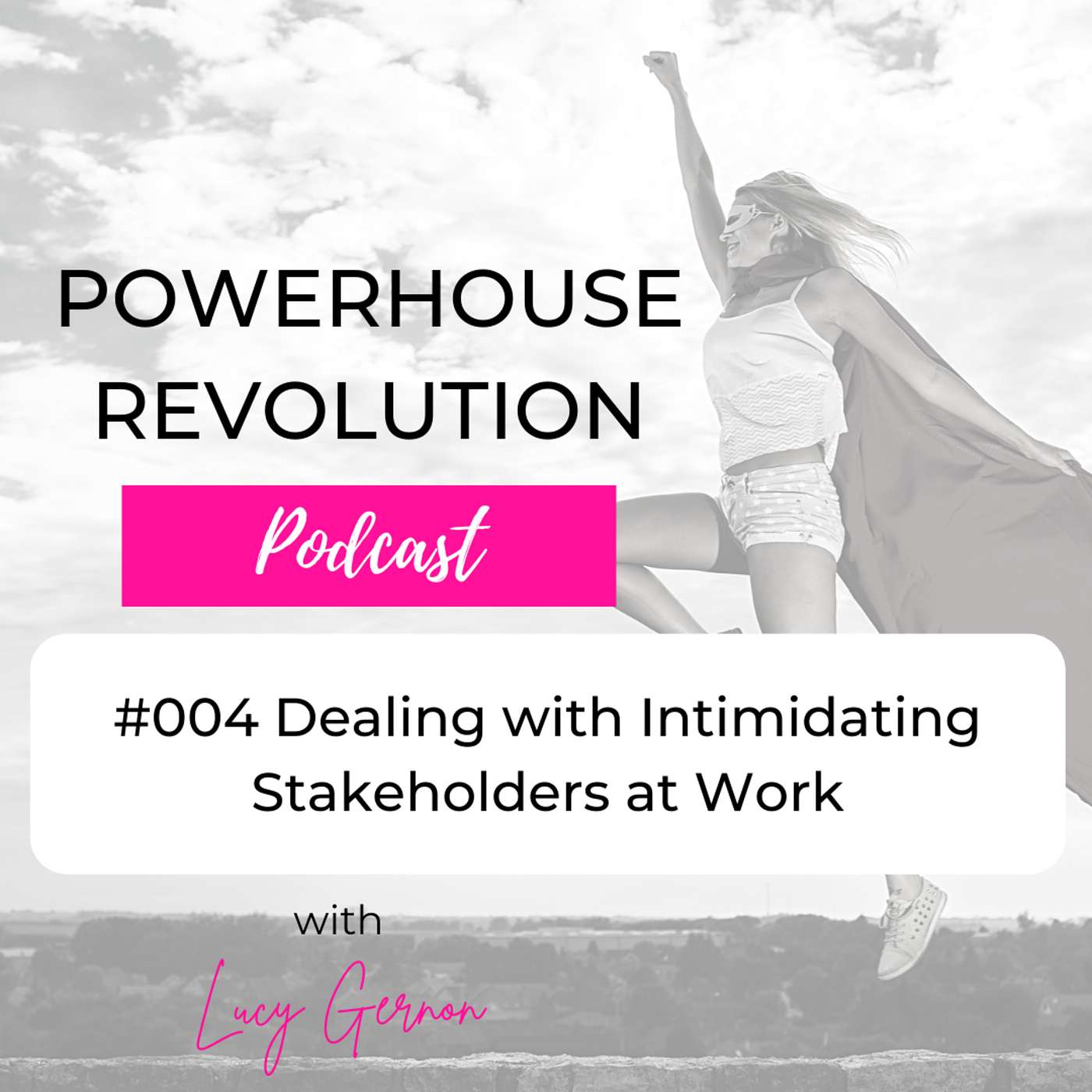 #004 Dealing with Intimidating Stakeholders at Work