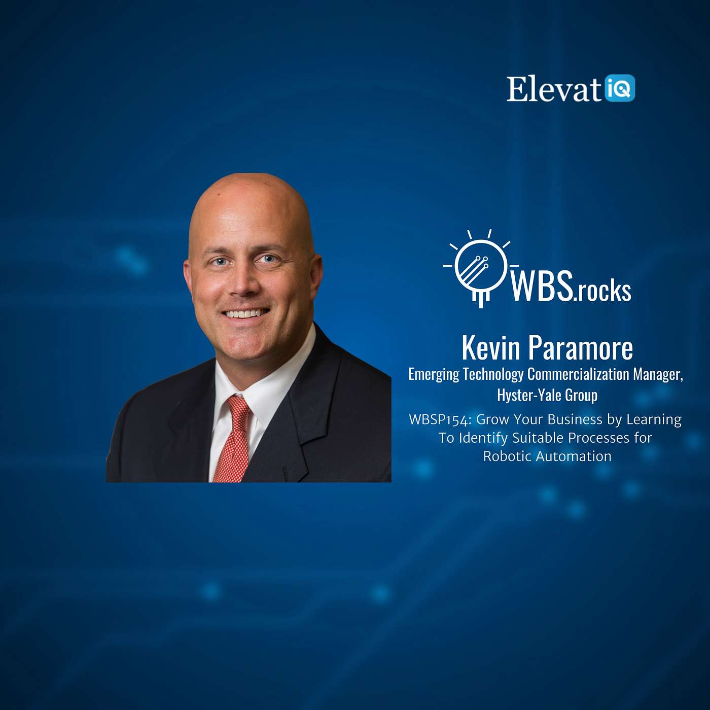 WBSP154: Grow Your Business by Learning To Identify Suitable Processes for Robotic Automation w/ Kevin Paramore