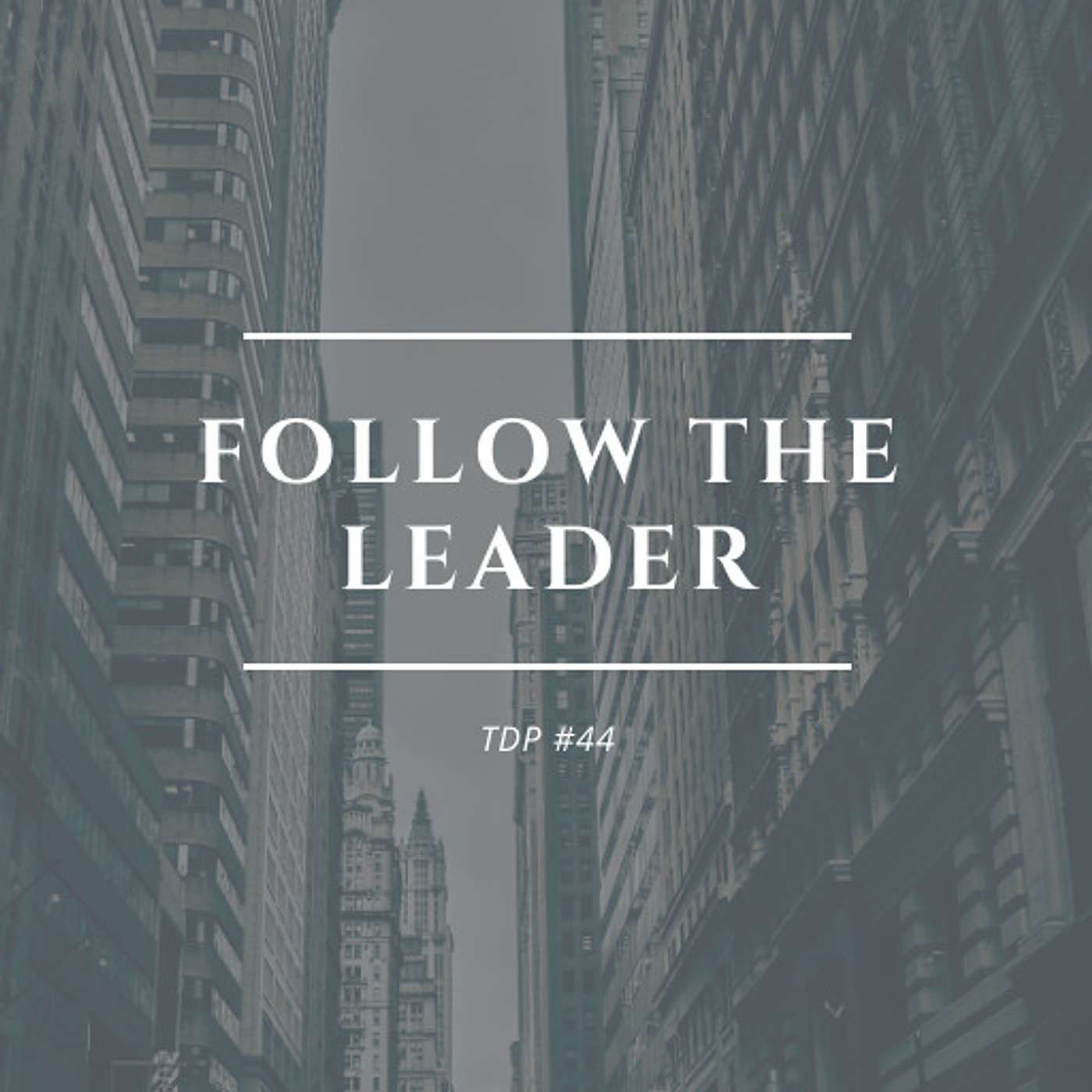 Follow the Leader - TDP #44