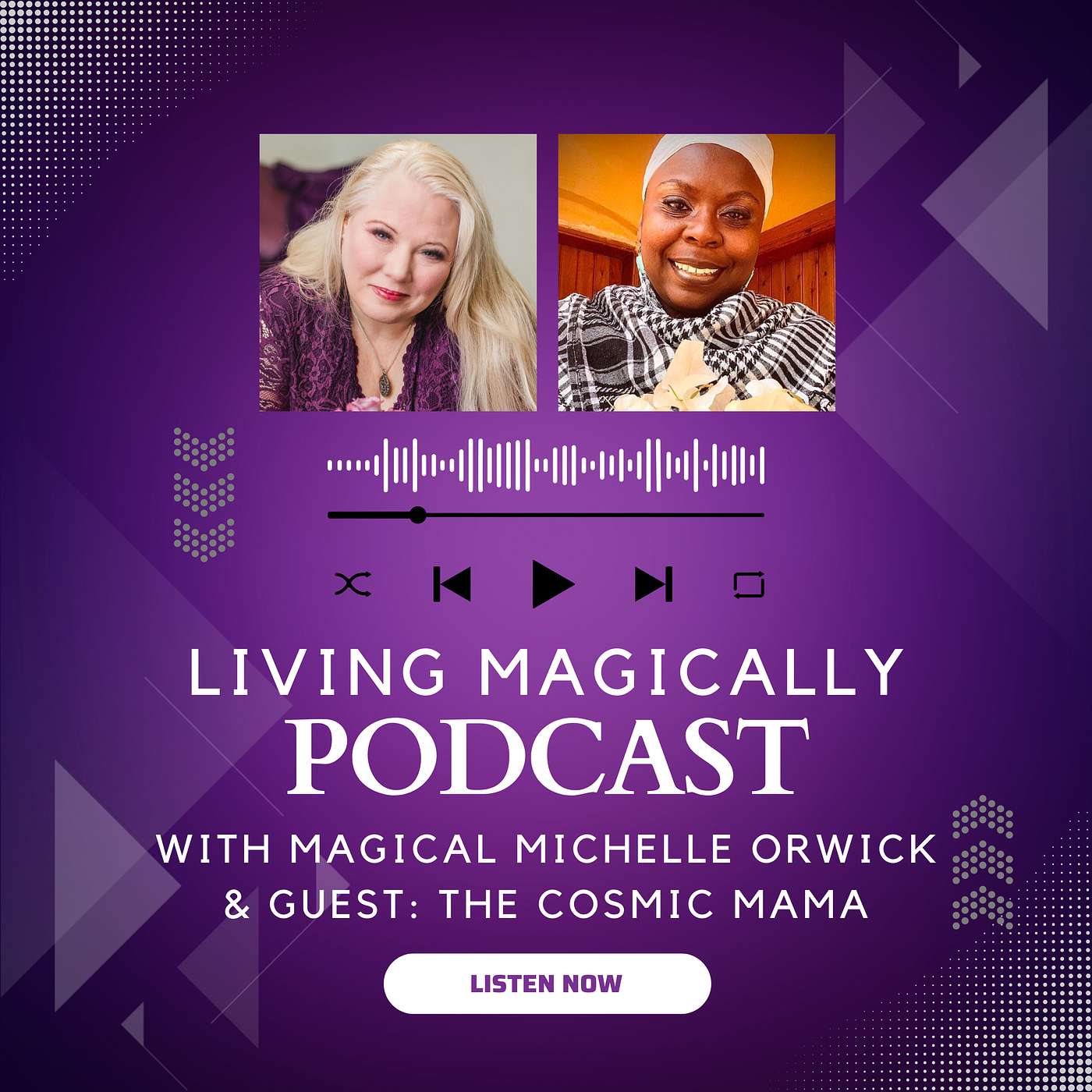 Sage Voices: Exploring the Path to Living Magically with The Cosmic Mama | Interview Series | Magical Michelle Orwick