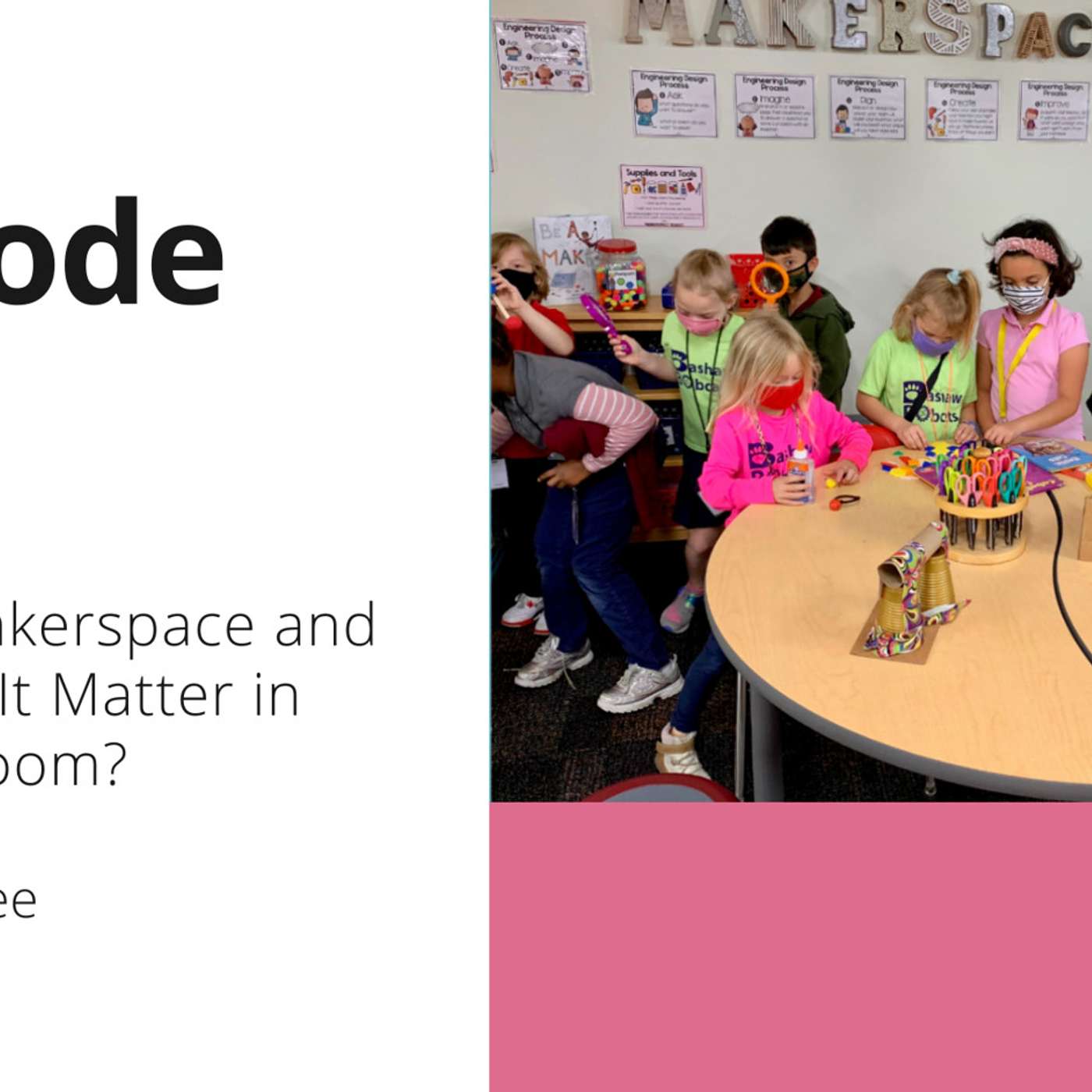 134 OTT- What is Makerspace and Why Does It Matter in the Classroom?