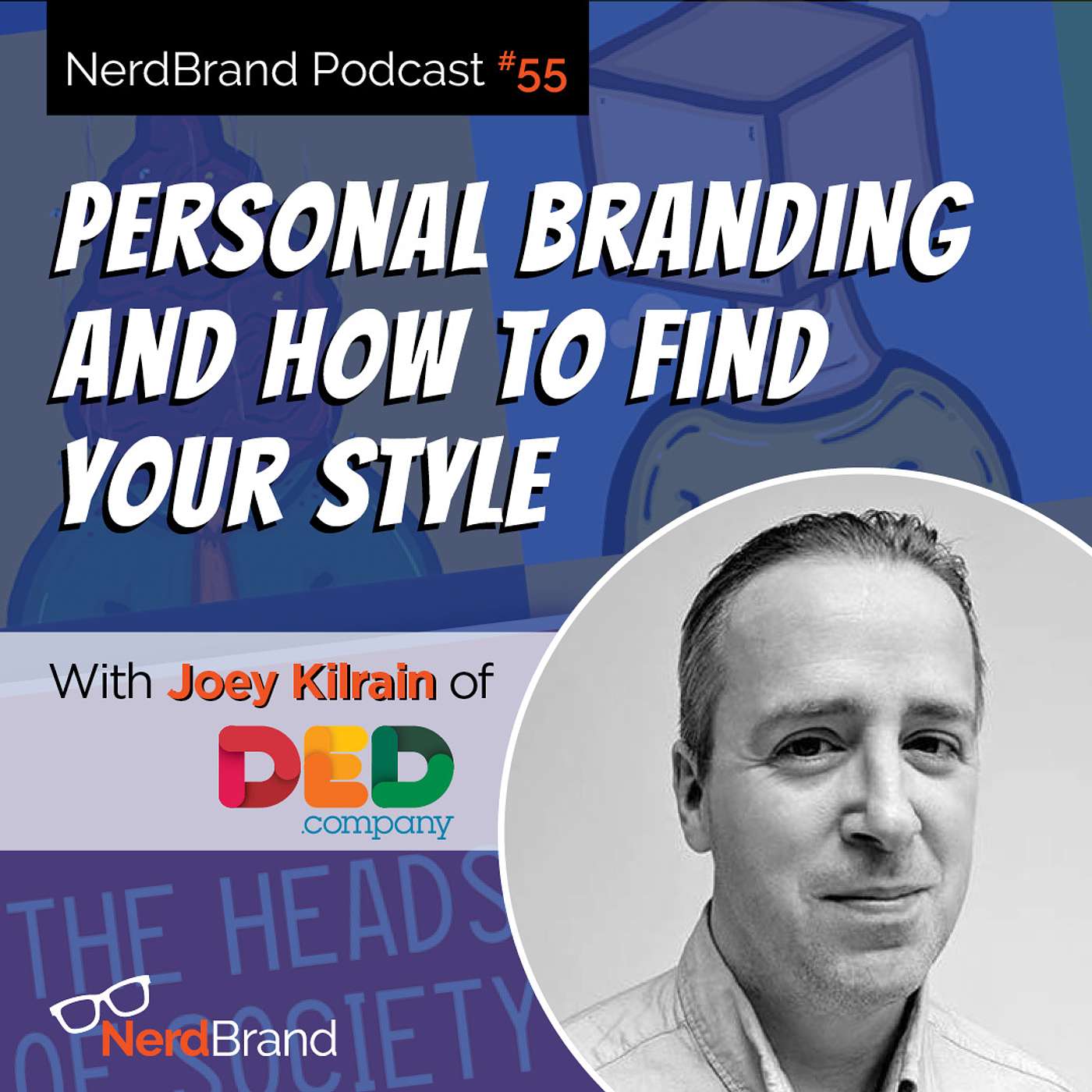 E55: Personal Branding and How To Find Your Style with Joey Kilrain of DED Company episode artwork