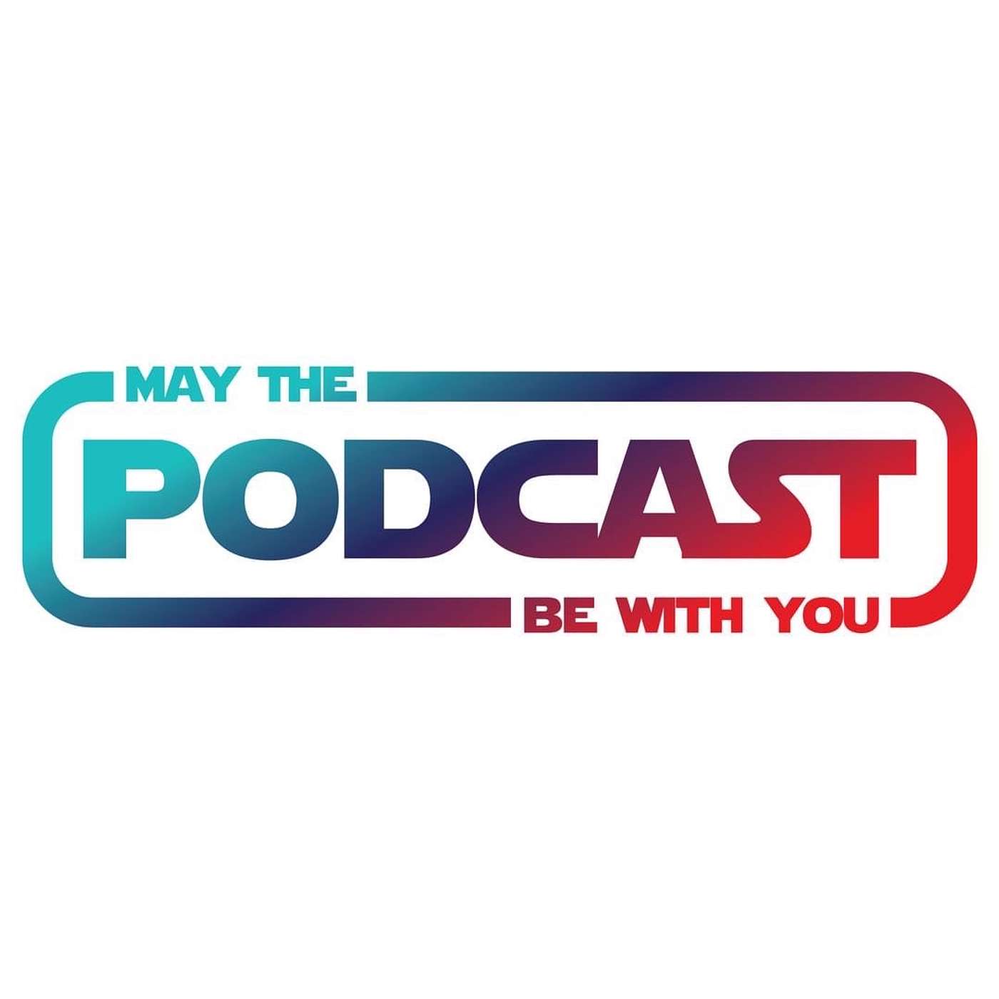 Podcast May the Podcast be with you