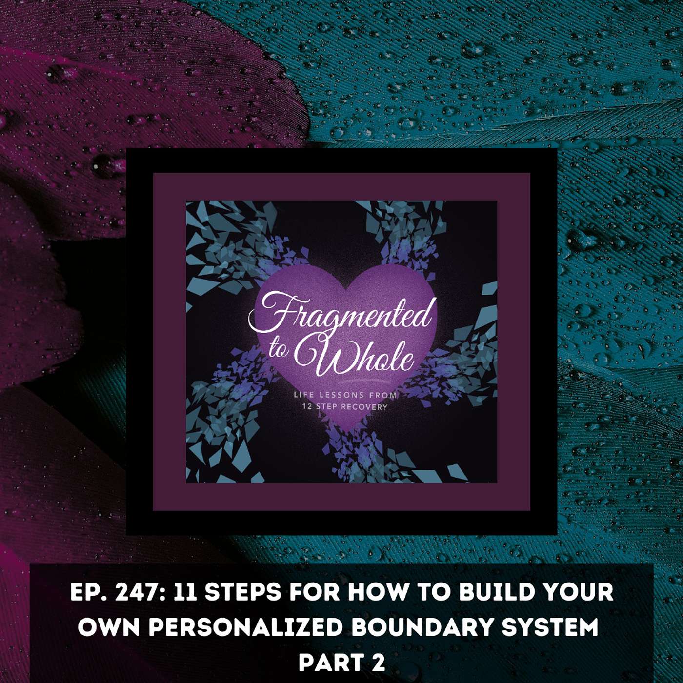 11 Steps for How to Build Your Own Personalized Boundary System Part 2 | Episode 247