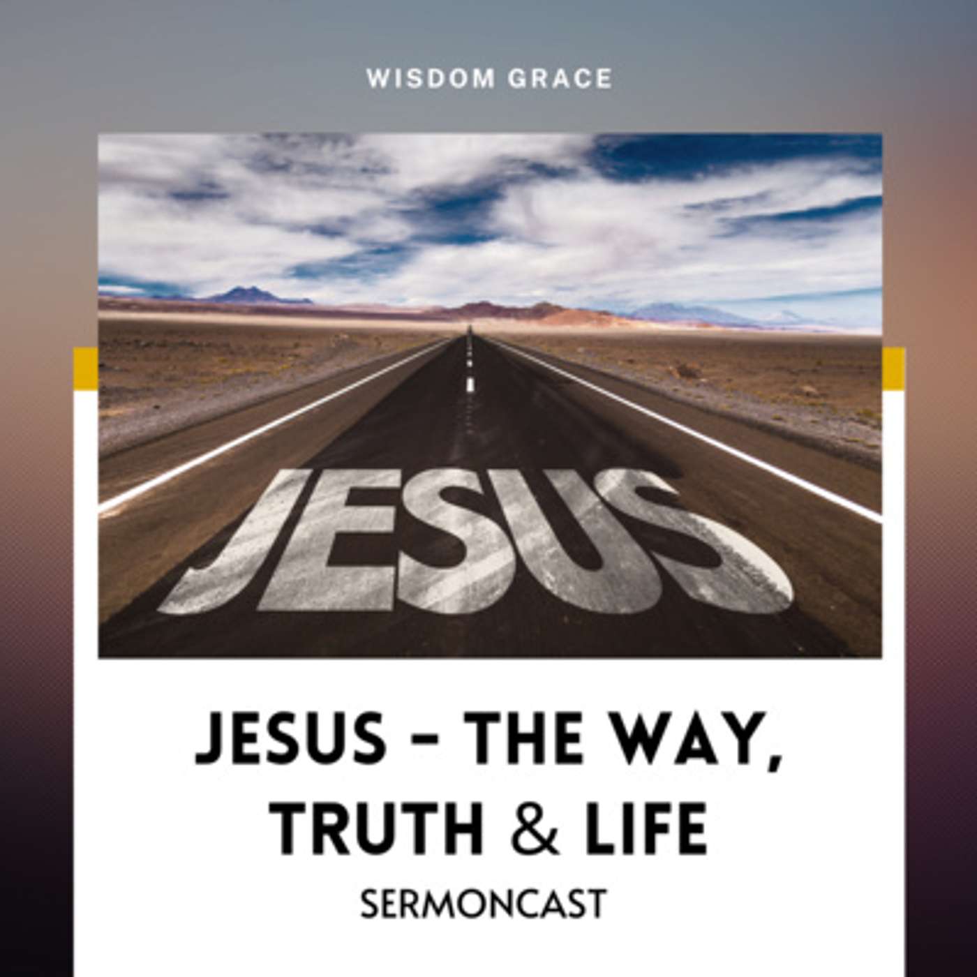 Jesus - The Way, Truth & Life