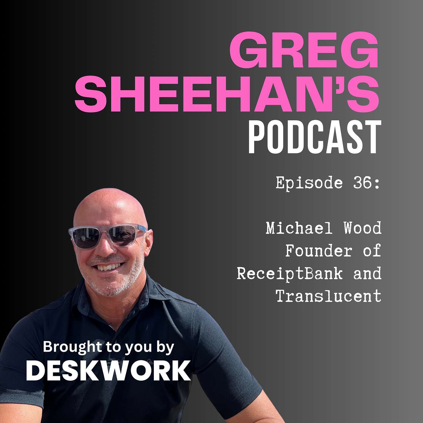 Ep 36: Michael Wood: From $0 to selling for hundreds of millions