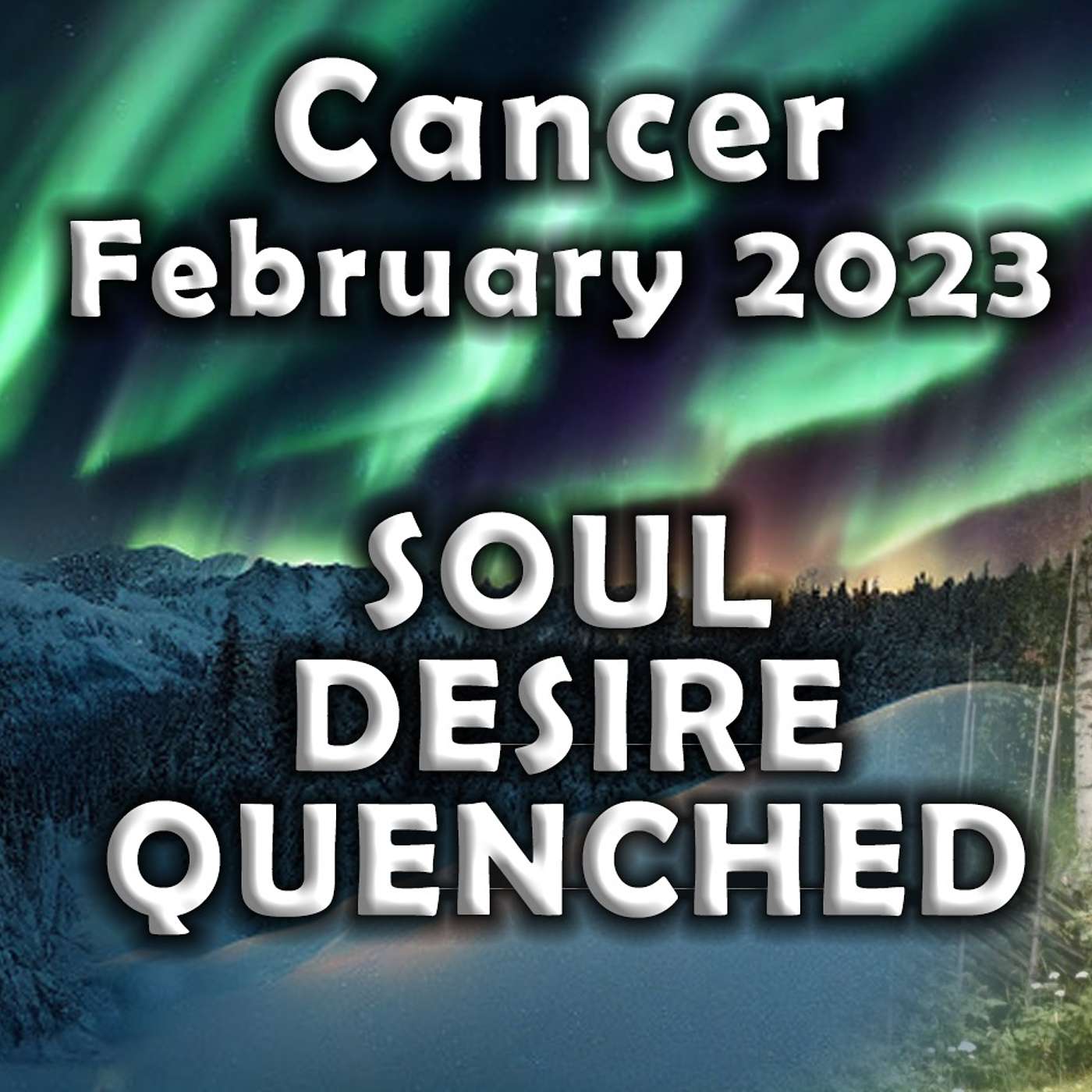 Cancer February 2023 SOUL DESIRE QUENCHED