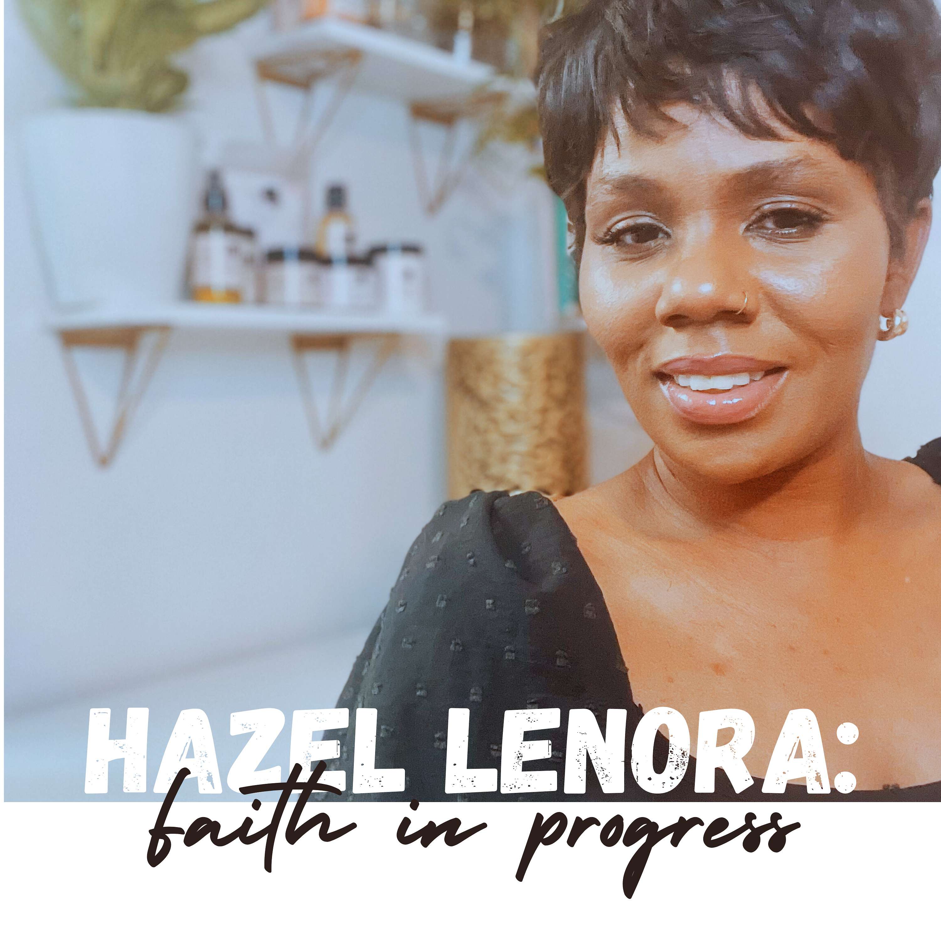 Hazel Lenora: Faith in Progress