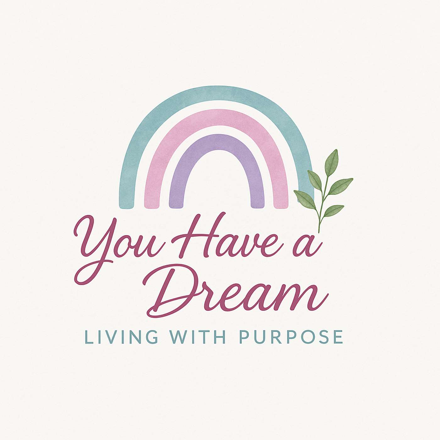 You Have a Dream: Living with Purpose