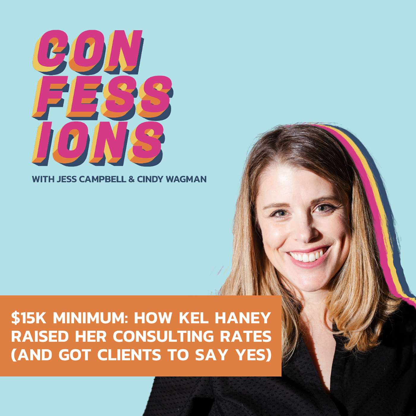 $15K Minimum: How Kel Haney Raised Her Consulting Rates (And Got Clients to Say Yes)