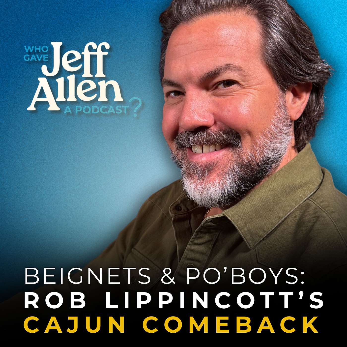 Beignets & Po’Boys: Rob Lippincott’s Cajun Comeback Beignets & Po’Boys: Rob Lippincott’s Cajun Comeback