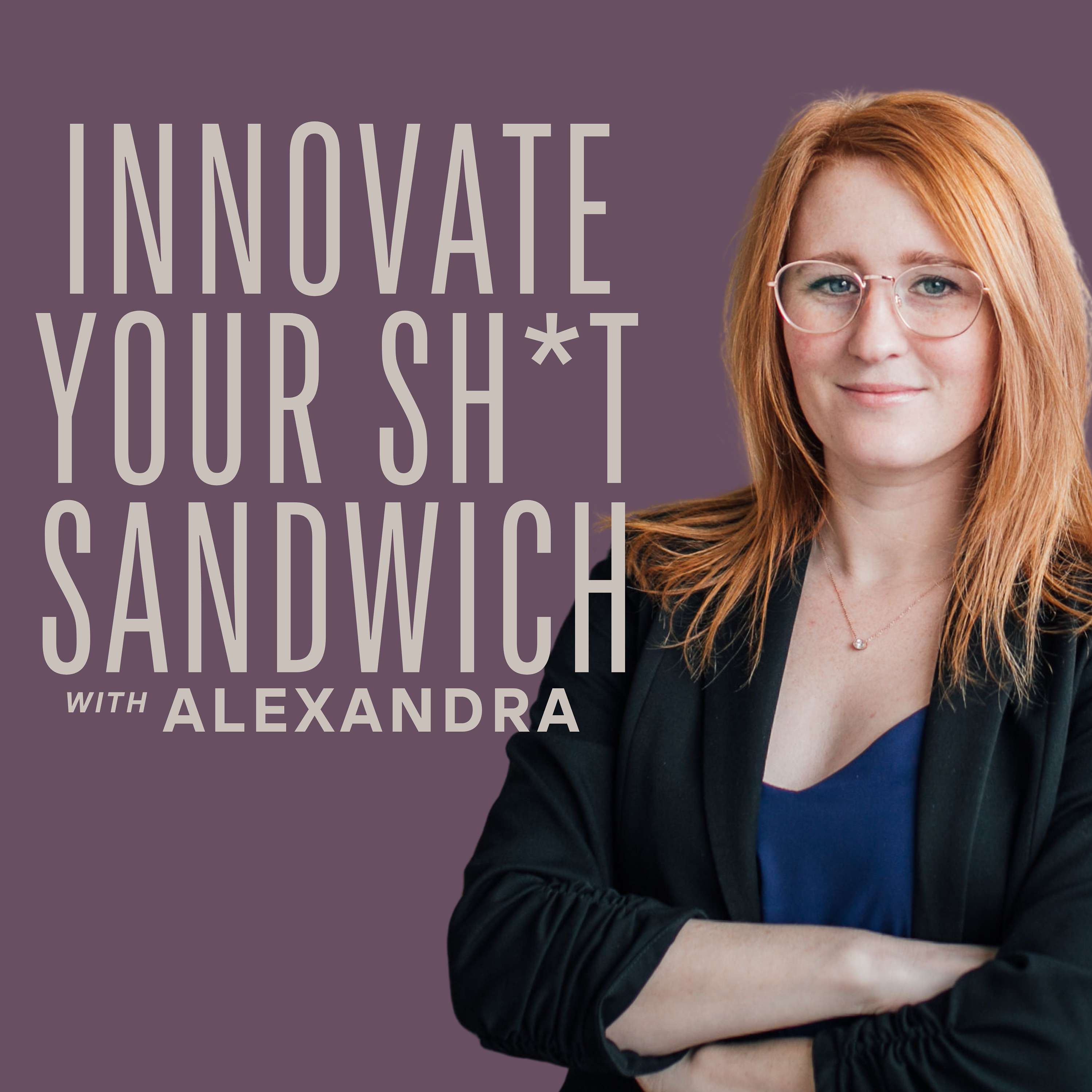 Innovate Your Sh*t Sandwich Podcast podcast artwork