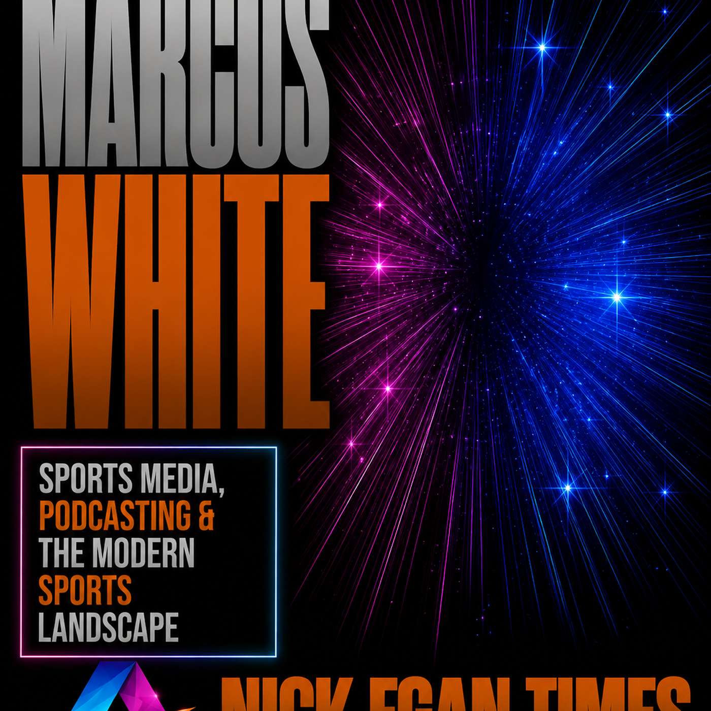 Marcus White Sports Media, Podcasting & The Modern Sports Landscape | Nick Egan Times episode artwork