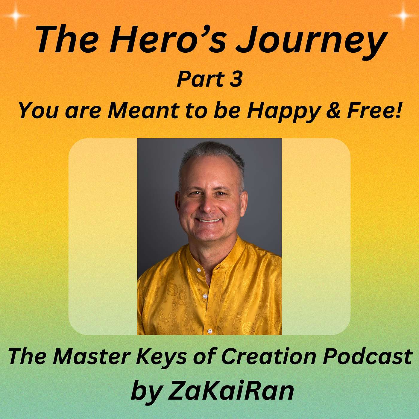 The Hero’s Journey - Part 3  -  You are Meant to be Happy & Free! episode artwork
