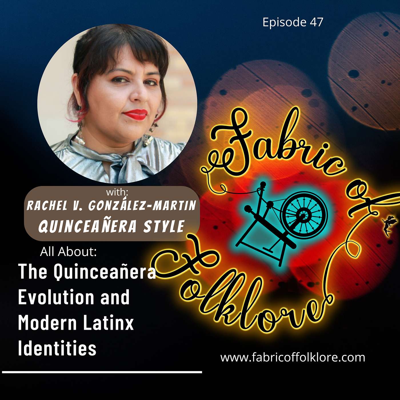 Ep 47: The Quinceañera Evolution and Modern Latinx Identities with Rachel V. González-Martin