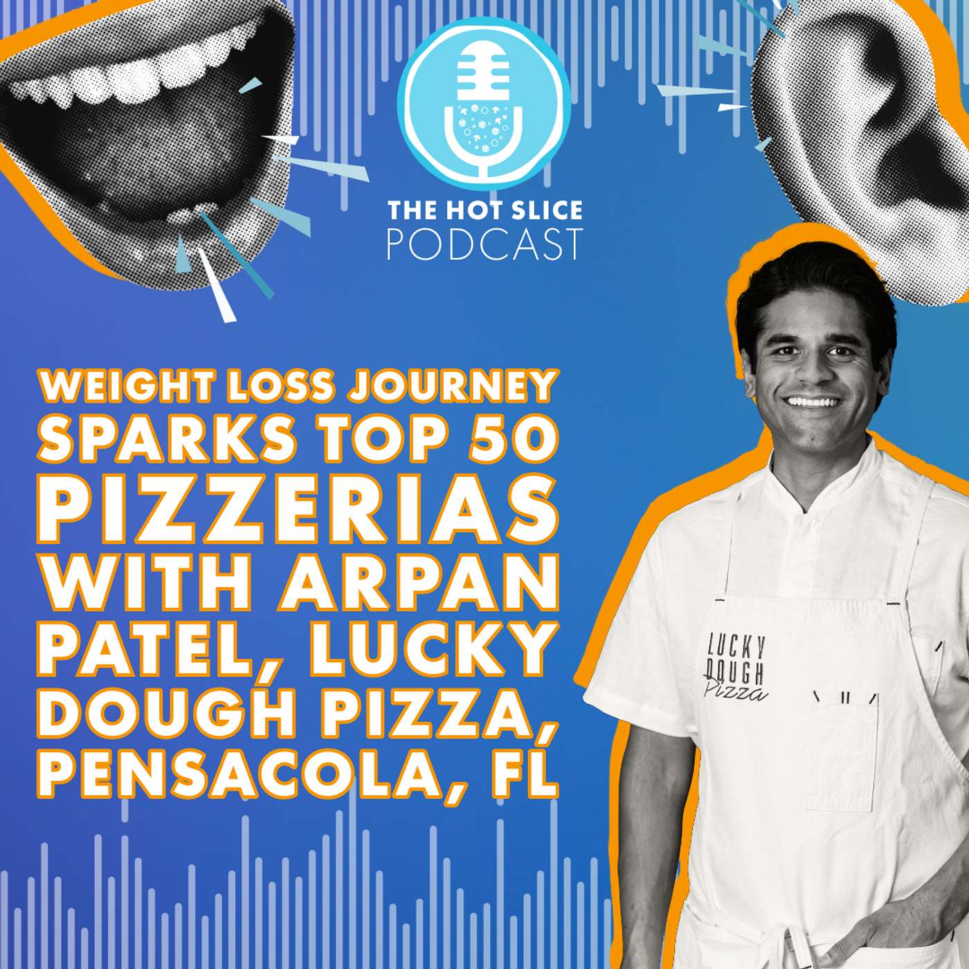 318. Weight Loss Journey Sparks Top 50 Pizzerias with Arpan Patel, Lucky Dough Pizza, Pensacola, FL