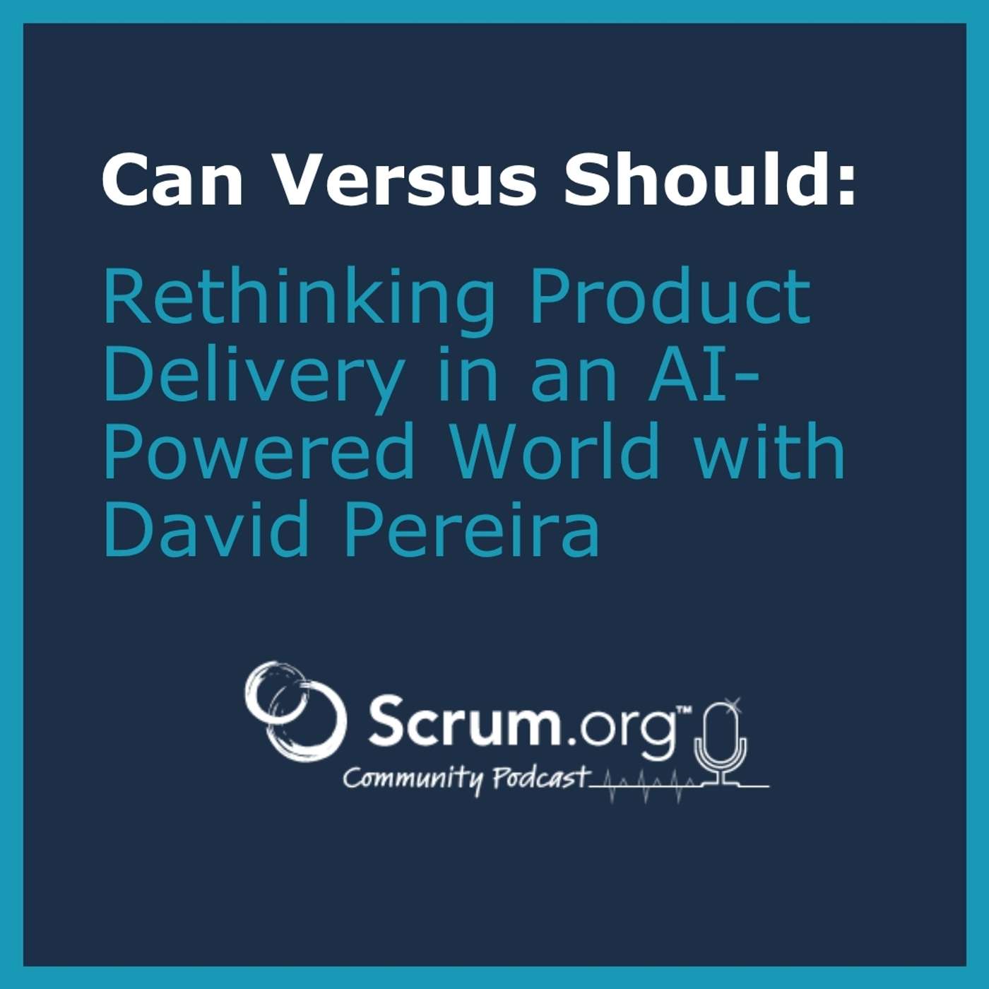 Can Versus Should in AI Product Delivery, with David Pereira