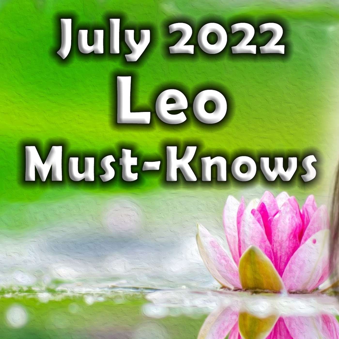 Leo July 2022 Astrology (Must-Knows) Horoscope Forecast