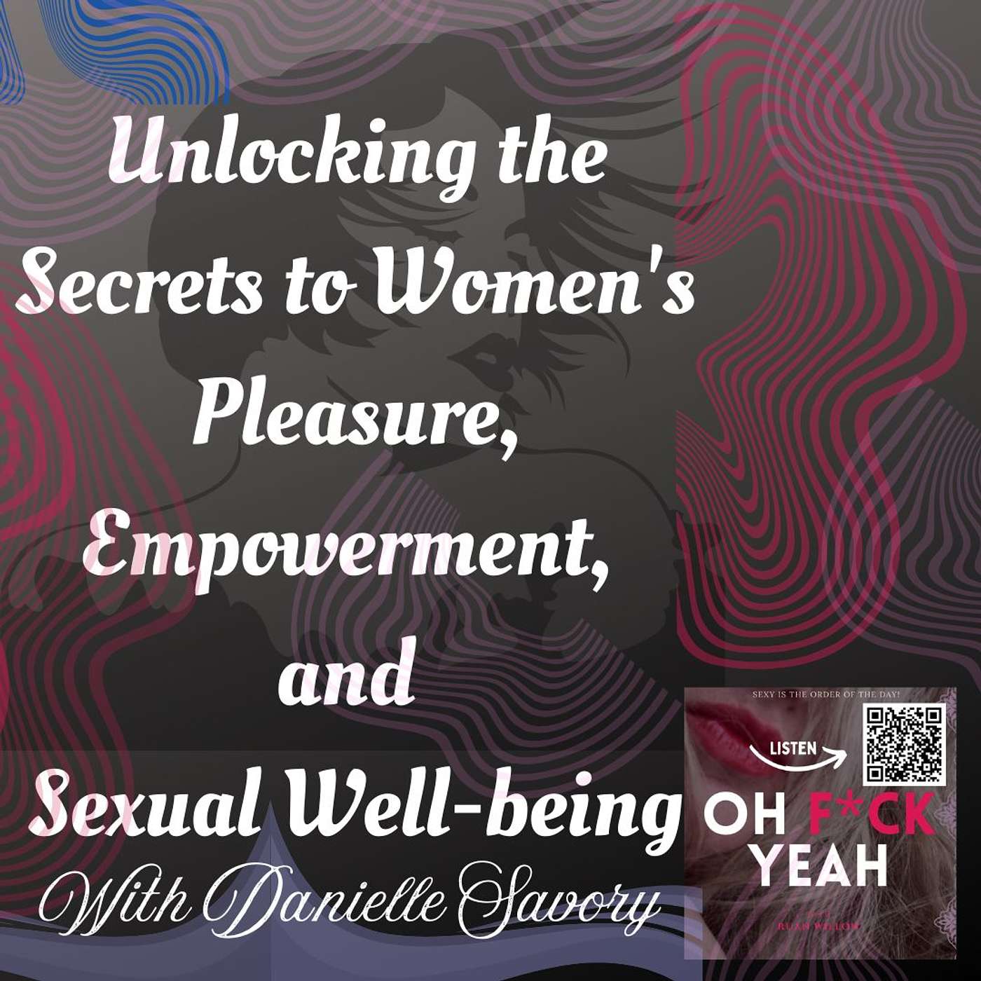 Unlocking the Secrets to Women's Pleasure, Empowerment, and Sexual Well-being with Danielle Savory