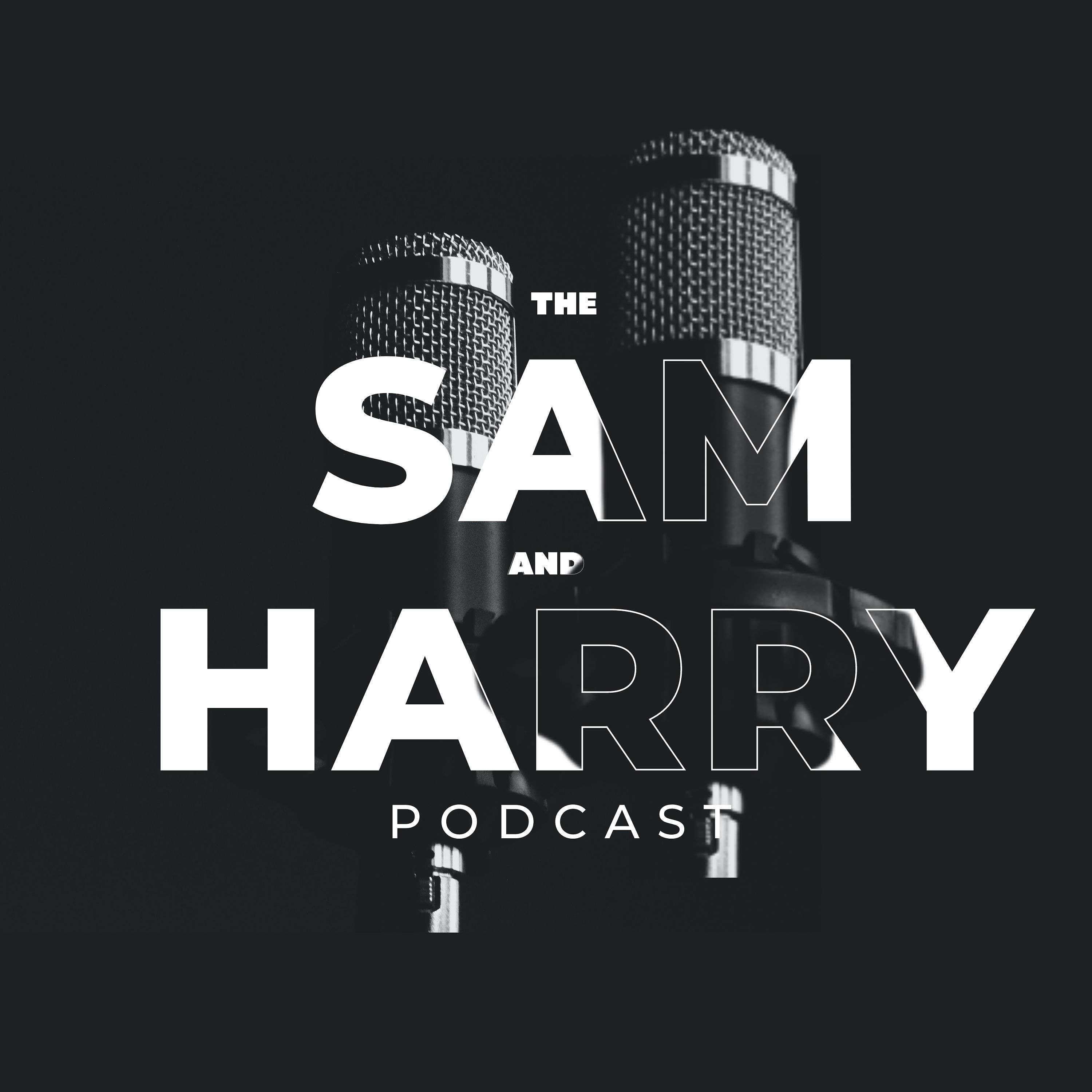 The Sam and Harry Podcast podcast artwork