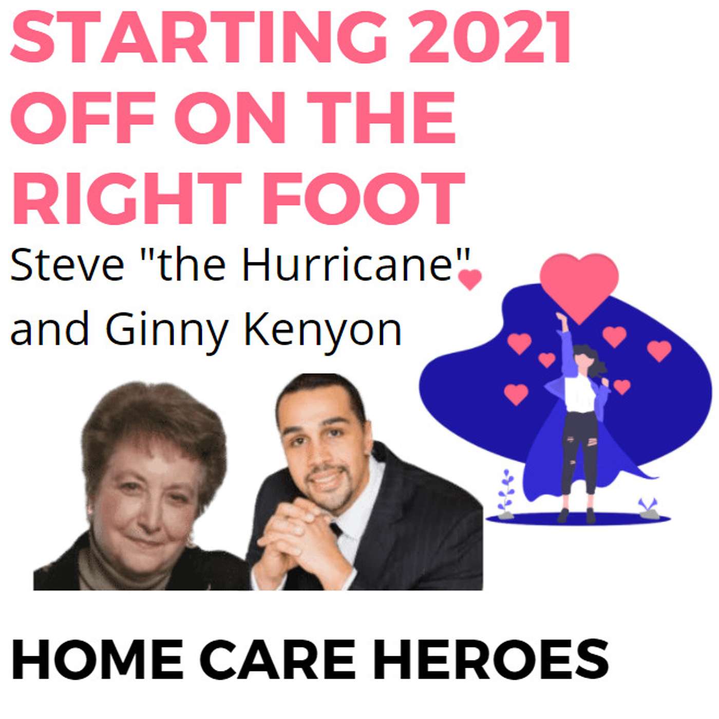 Starting 2021 Right (with guests Steve the Hurricane and Ginny Kenyon)